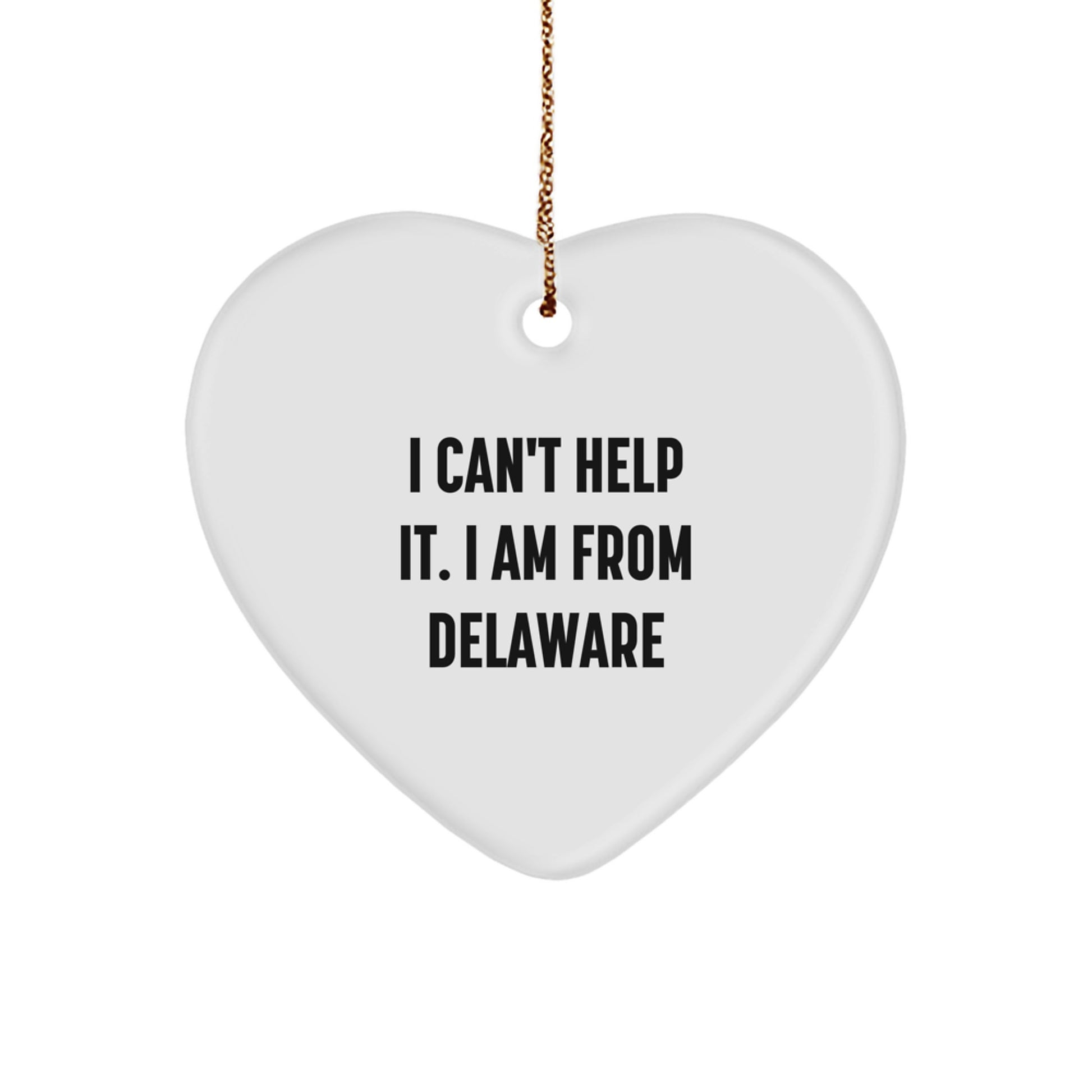 Delaware Heart Ornament, 'I Can't Help It. I Am From Delaware' Funny Quote, Gifts from Friends, Family, or Coworkers for Delaware Men and Women, Unique Christmas Decoration - Image 1