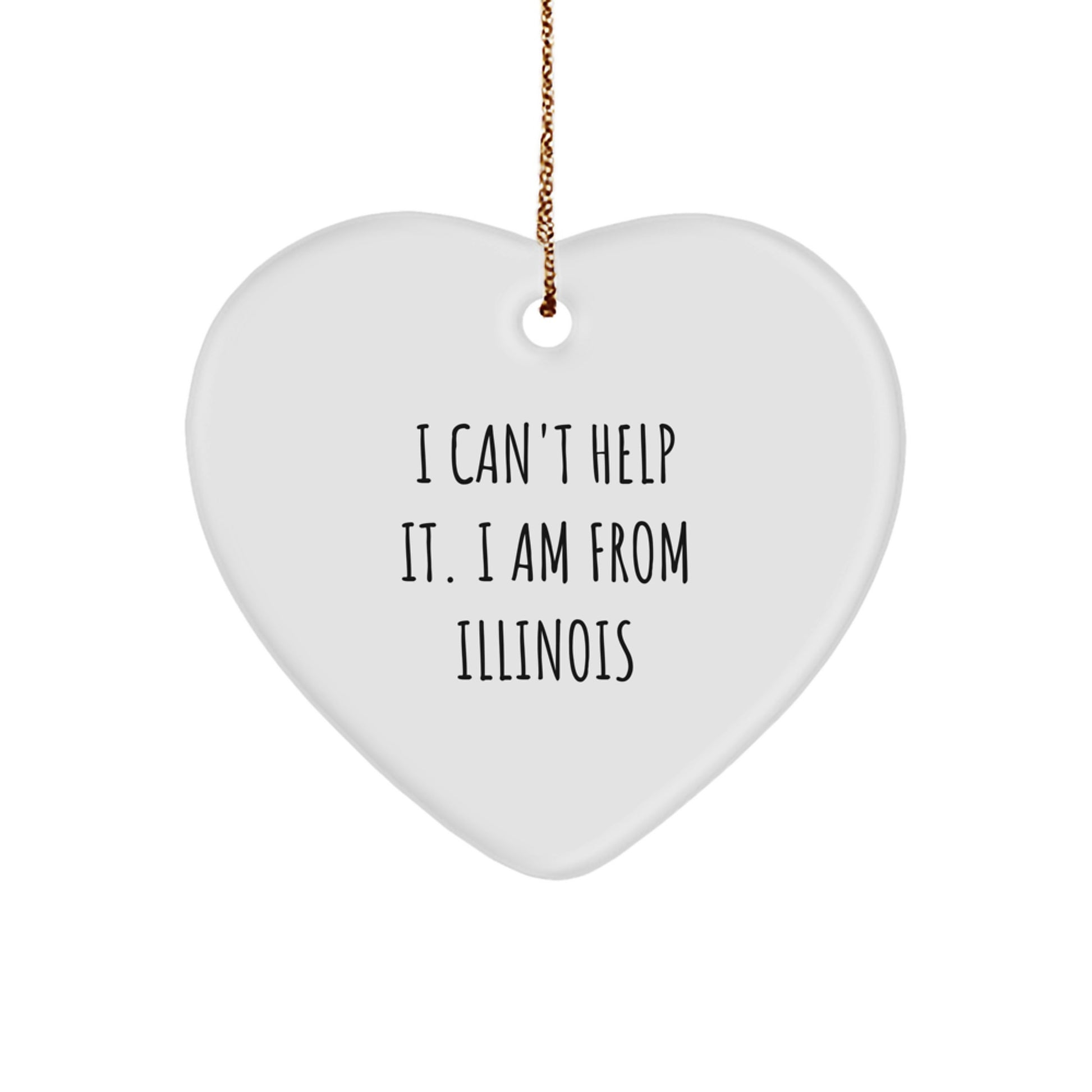 I Can't Help It, Gifts from Illinois! White Heart Ornament for Illinois Lovers, Friends, and Family - Christmas Unique Gifts - Image 1