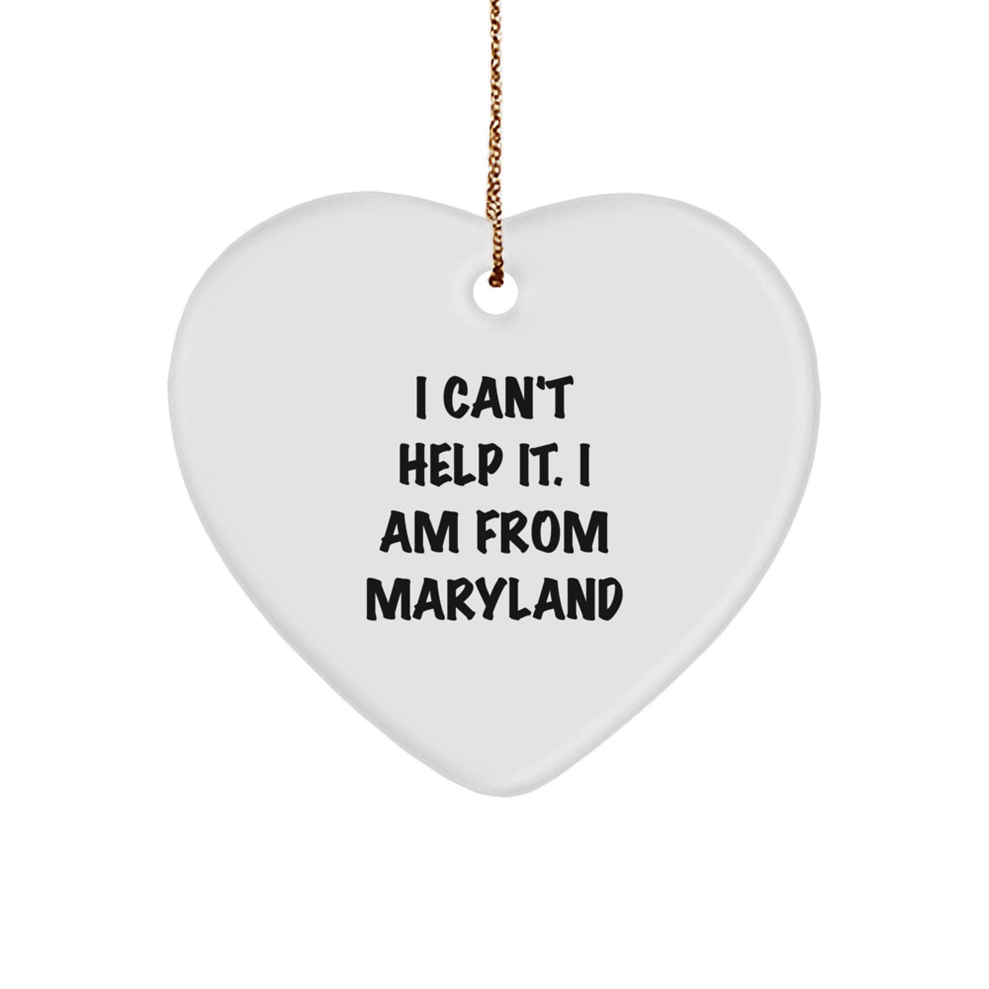 I Can't Help It. I'm a Maryland Native, Gifts from Friends to Maryland, Heart Ornament, Christmas Unique Gifts - Image 1