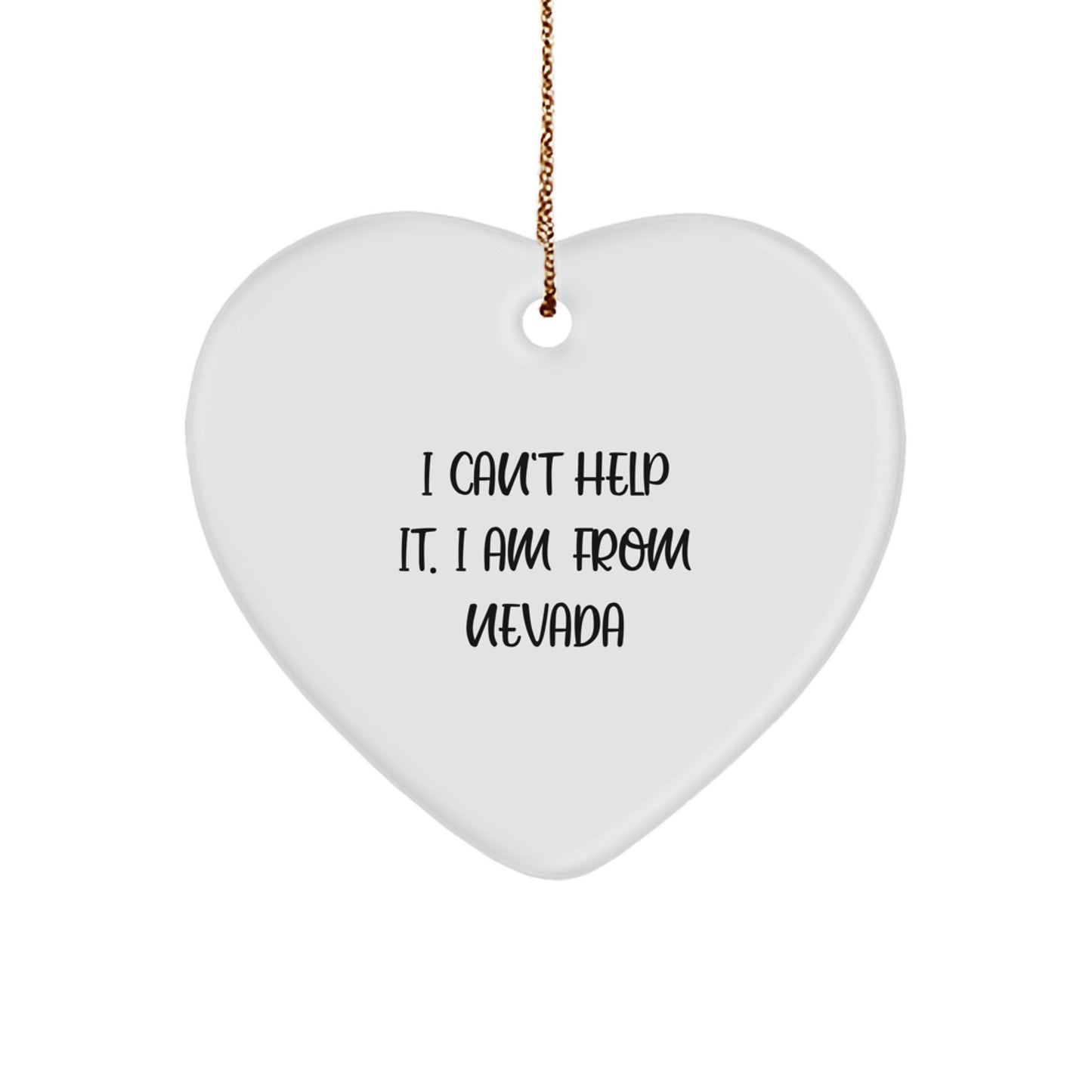Nevada Heart Ornament Gifts from Men to Friends with Funny Quote 'I Can't Help It. I Am From Nevada' for Christmas Decorating - Image 1