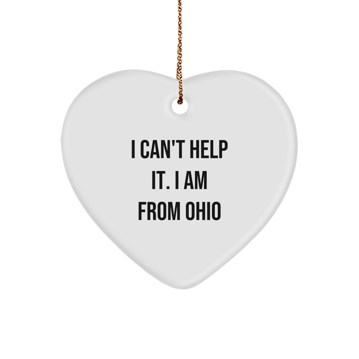 Funny Ohio Gifts from Friends - 'I Can't Help It, I Am From Ohio' Heart Ornament for Men, Women, Family, Christmas Unique Decorations - Image 1