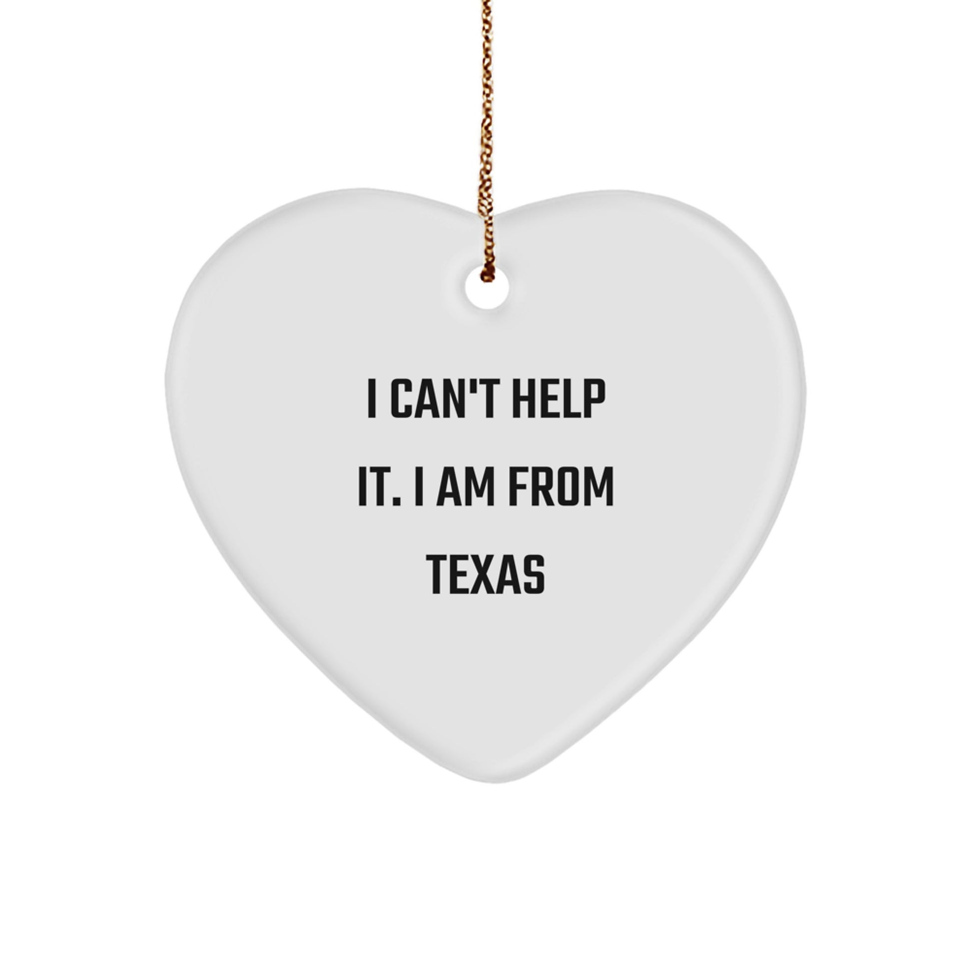 Funny Texas Heart Ornament I Can't Help It I Am From Texas Gifts for Texas Men - Image 1