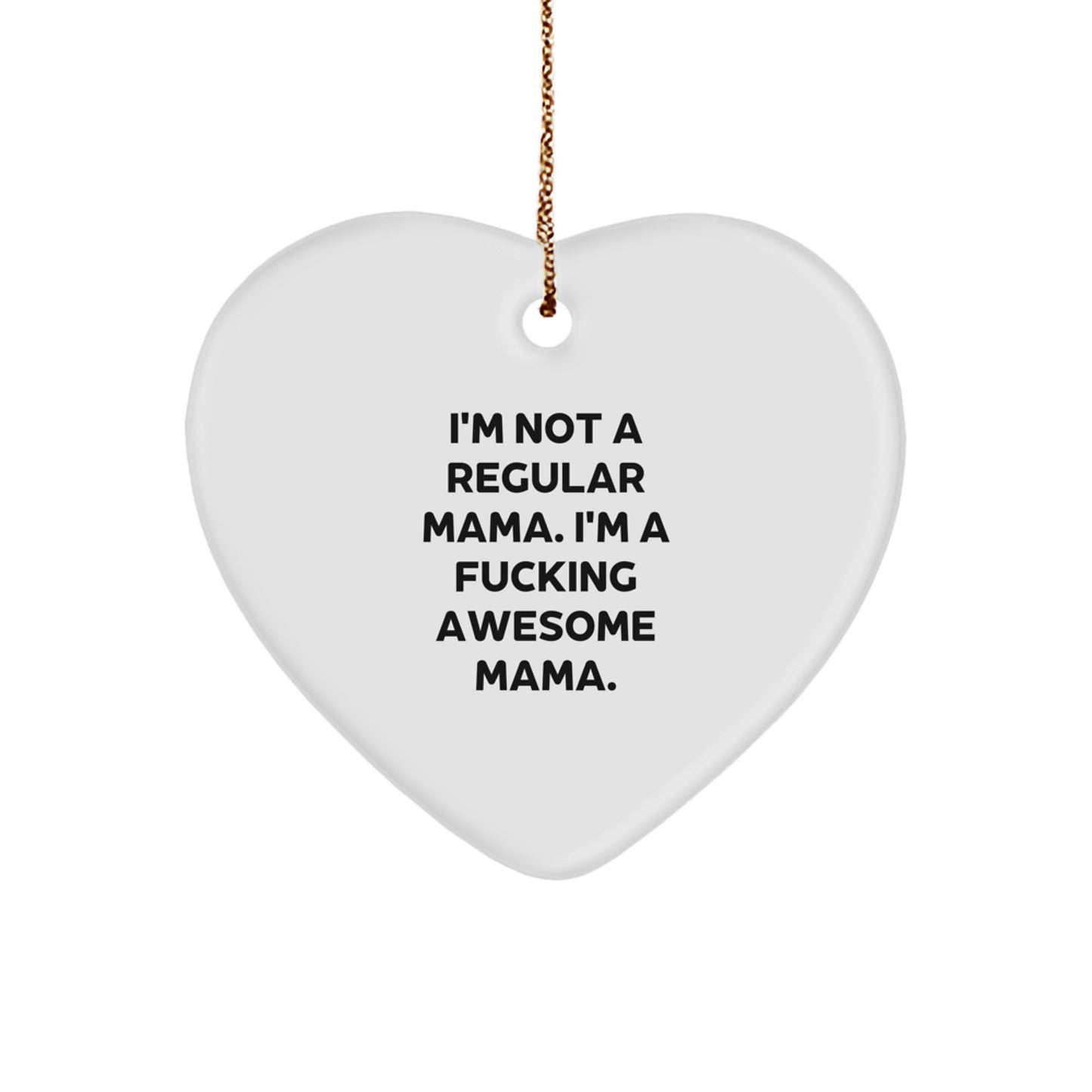 Funny Mama Gifts for Christmas - Heart Ornament, 'I'm Not A Regular Mama' Quote, Perfect for Mama, Funny Heart Shaped MDF Decoration, Gifts from Men, Women, Friends, Coworkers, Family - Image 1