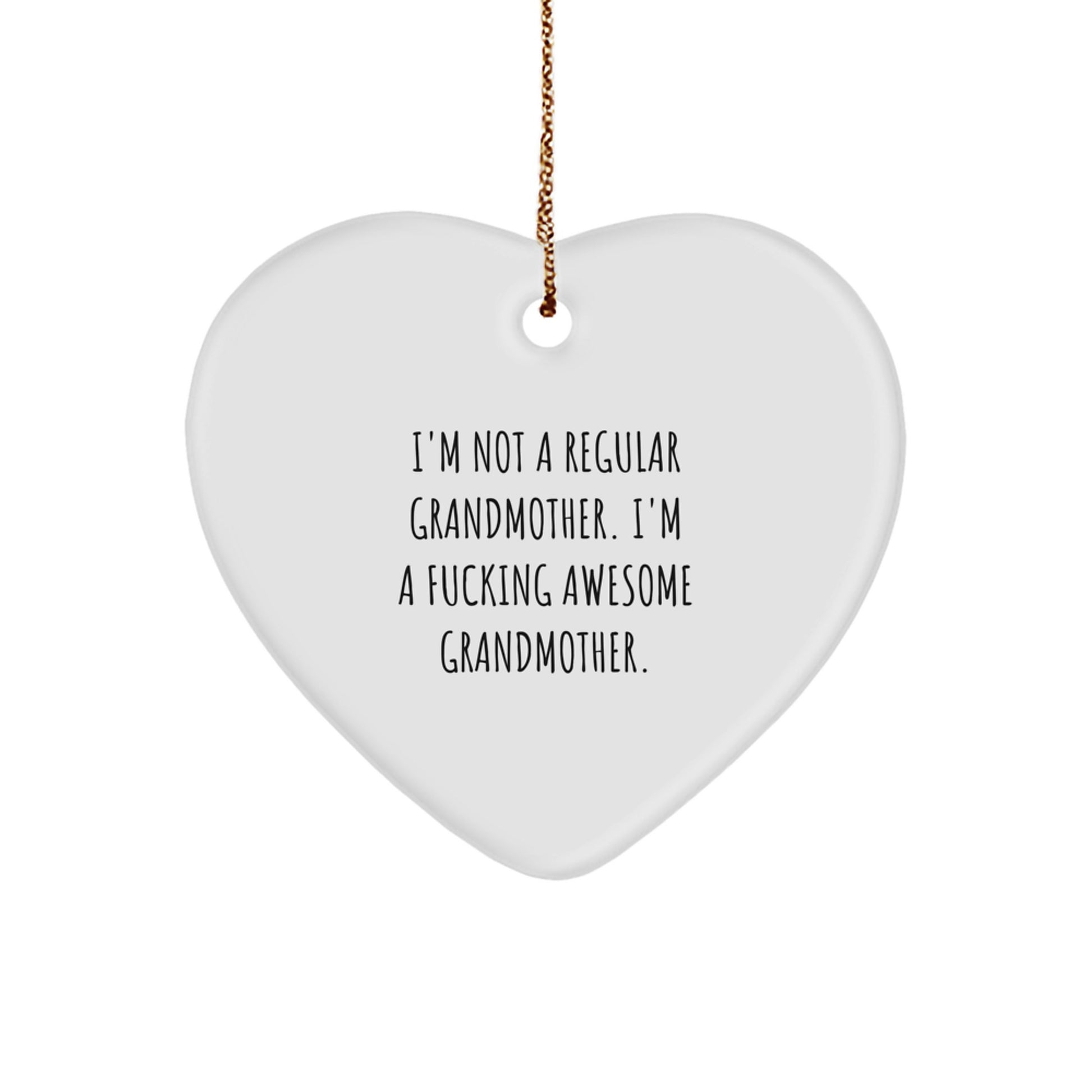 Funny Grandmother Heart Ornament, Gifts from Men to Grandmother, 'I'm Not A Regular Grandmother. I'm A F--king Awesome Grandmother.' for Christmas - Image 1