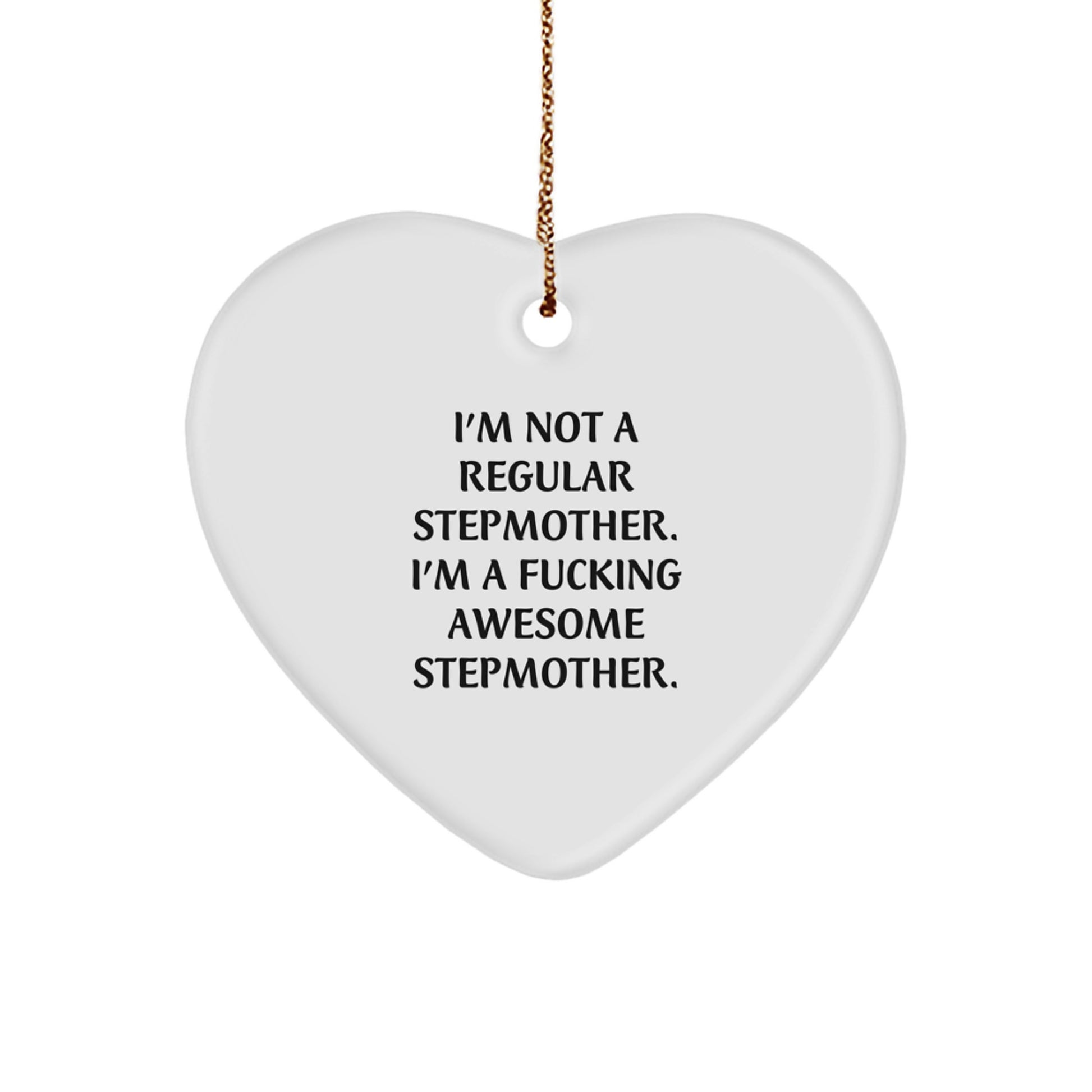 Funny Stepmother Gifts - 'I'm Not A Regular Stepmother...' Heart Ornament for Christmas, Gifts from Family to Stepmother - Image 1