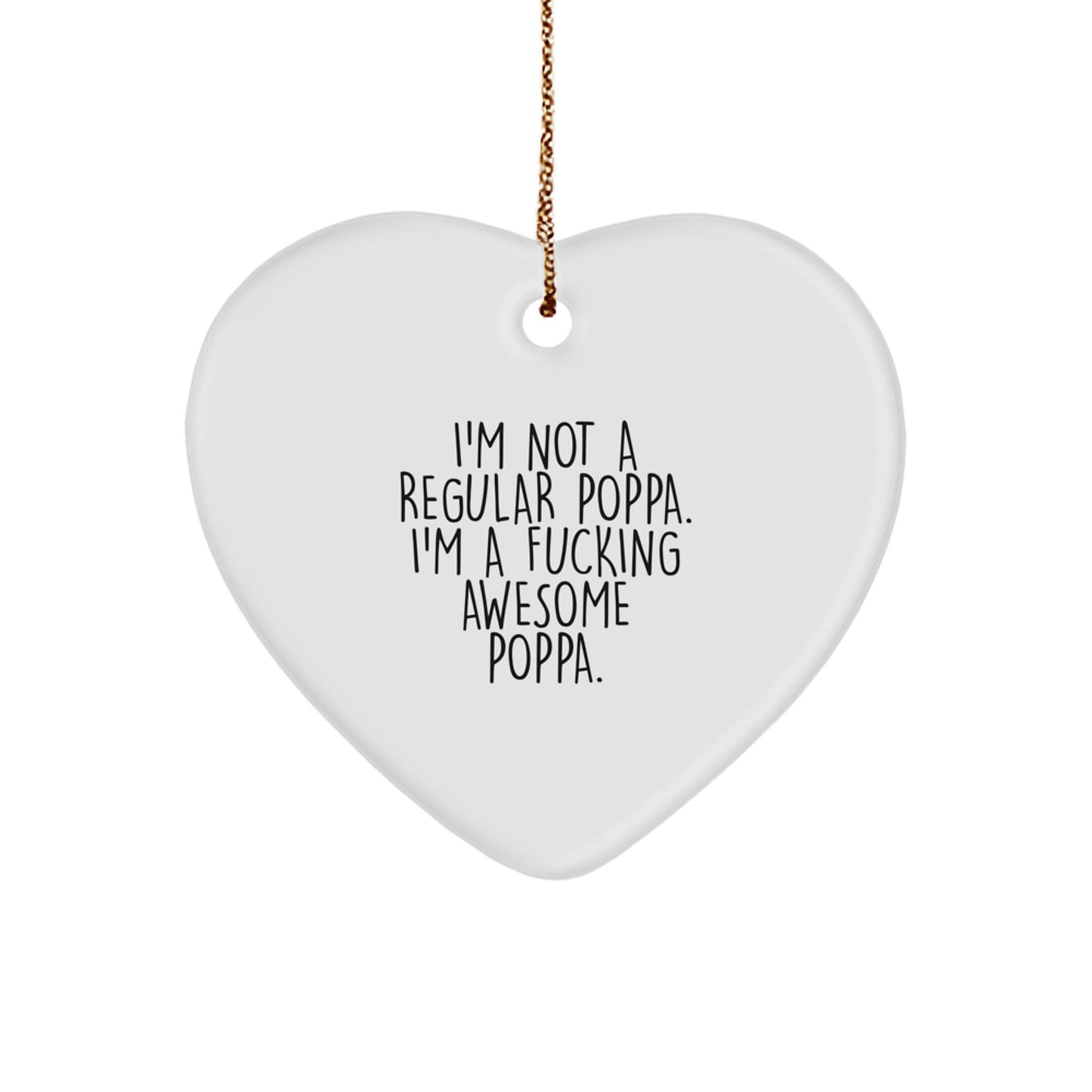 Funny Poppa Heart Ornament Gifts from Loved Ones, Unique Christmas Unique Gifts for Dad, 'I'm Not A Regular Poppa. I'm A F--king Awesome Poppa.', Heart Shaped Gift for Men - Image 1