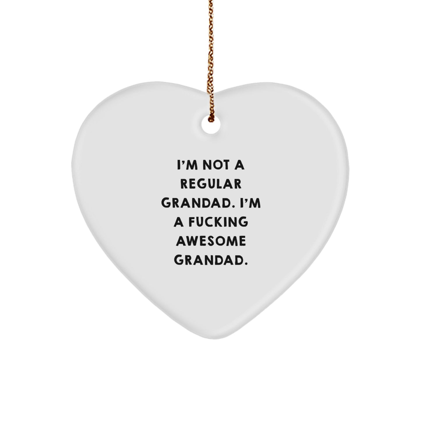 Funny Grandad Gifts, Heart Ornament, I'm Not A Regular Grandad. I'm A F--king Awesome Grandad. Unique Christmas Unique Gifts for Grandad, Men, Family - Image 1