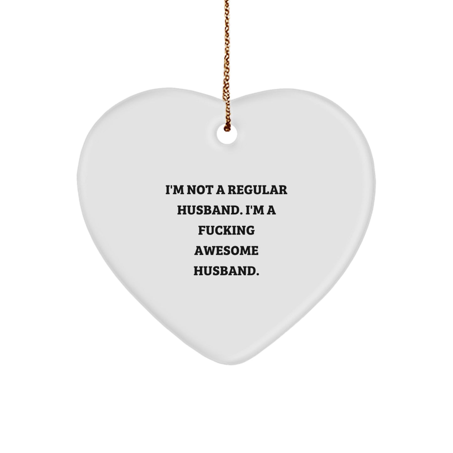 Funny Husband Christmas Unique Gifts from Men to Husband - Heart Ornament with Quote 'I'm Not A F--king Awesome Husband.' - Image 1