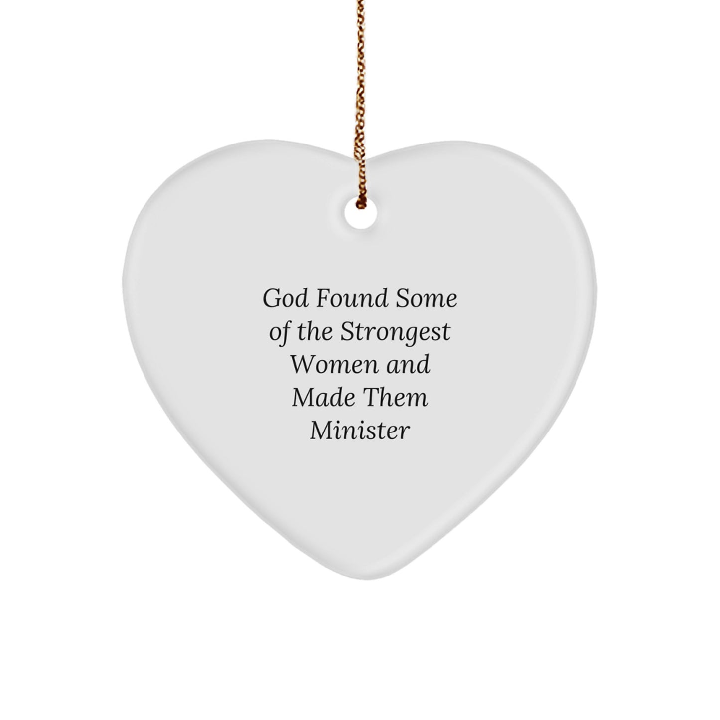 Funny Minister Gifts from God Found Some Of The Strongest Women And Made Them Minister, Heart Ornament for Christmas, Gifts for Minister - Image 1