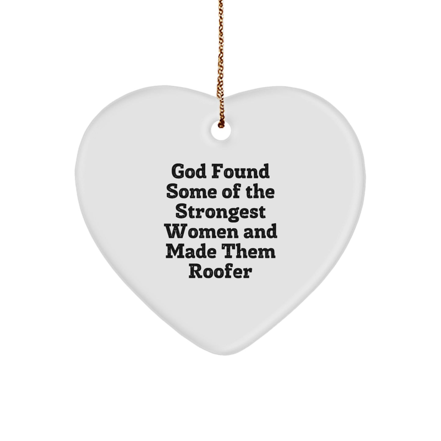 Roofer's Strength, Heart's Delight - Gifts from Men to Roofer Friends for Christmas, Funny Quote Heart Ornament - Image 1