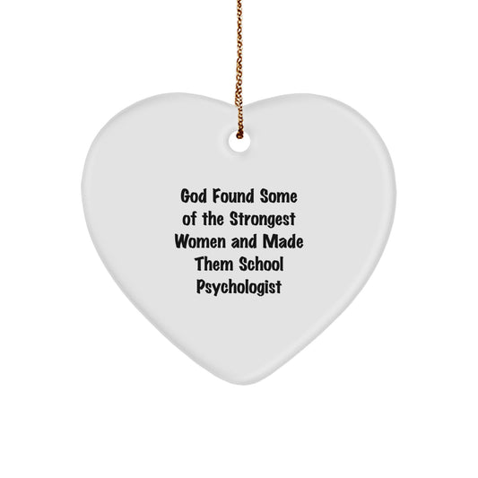 Funny School Psychologist Heart Ornament, Gifts from Family, 'God Found Some Of The Strongest Women And Made Them School Psychologist', School Psychologist Gifts for Christmas - Image 1
