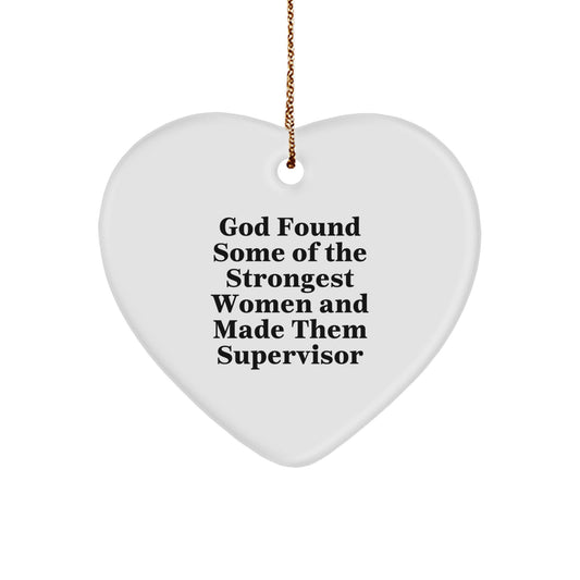 Funny Supervisor Gifts from God Found Some Of The Strongest Women And Made Them Supervisor Heart Ornament, Perfect for Christmas Unique Gifts for Supervisor or Coworkers - Image 1