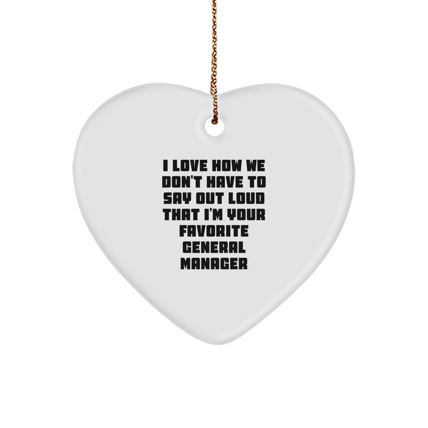 Funny General Manager Heart Ornament Gifts from Men to Their Favorite GM - 'I Love How We Don't Have To Say Out Loud' - Christmas Unique Gifts for General Manager - Image 1