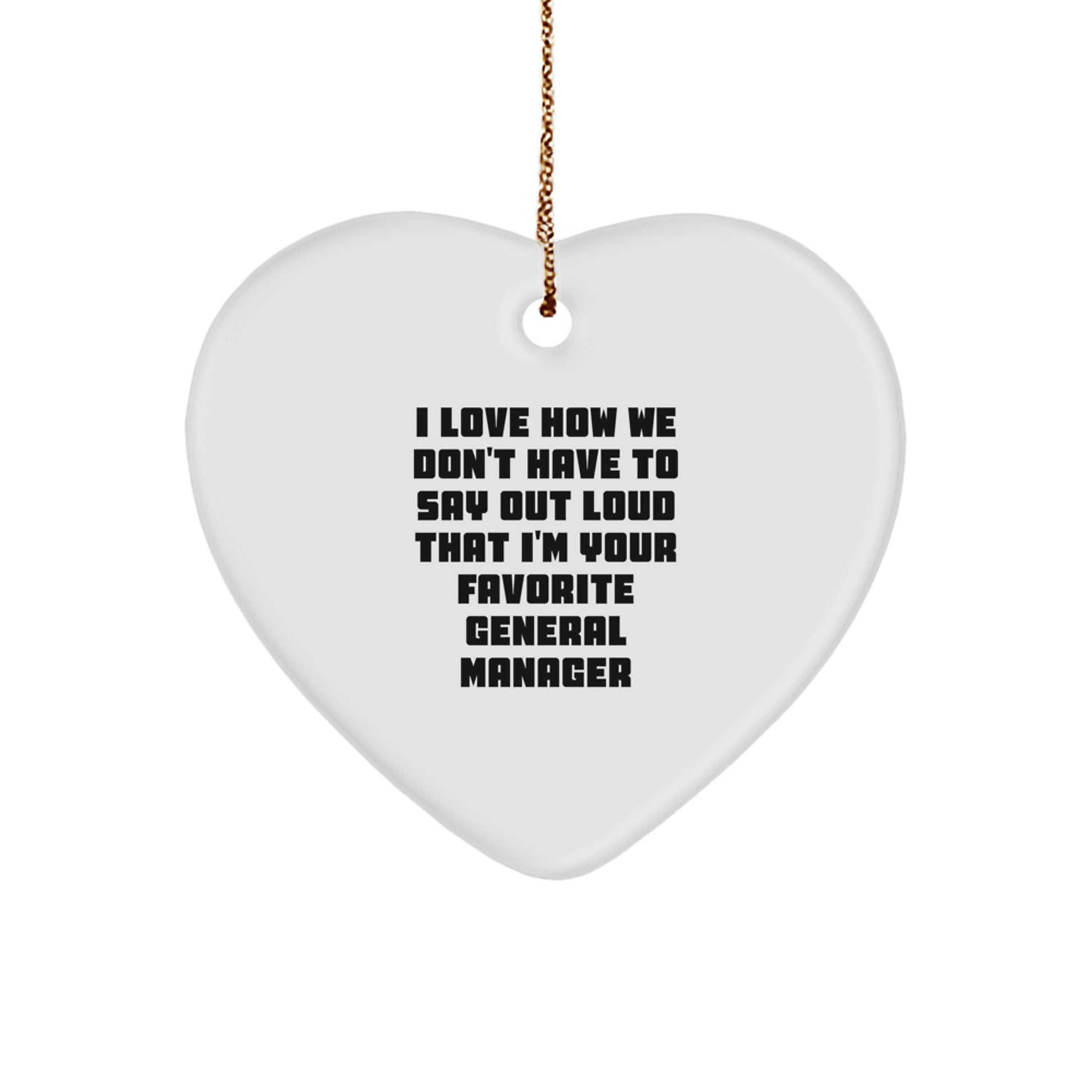 Funny General Manager Heart Ornament Gifts from Men to Their Favorite GM - 'I Love How We Don't Have To Say Out Loud' - Christmas Unique Gifts for General Manager - Image 1
