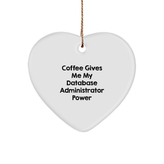 Funny Database Administrator Gifts from Friends - Coffee Fuels My Power Heart Ornament for Men, Women, Coworkers, Family - Unique Christmas Unique Gifts - Image 1