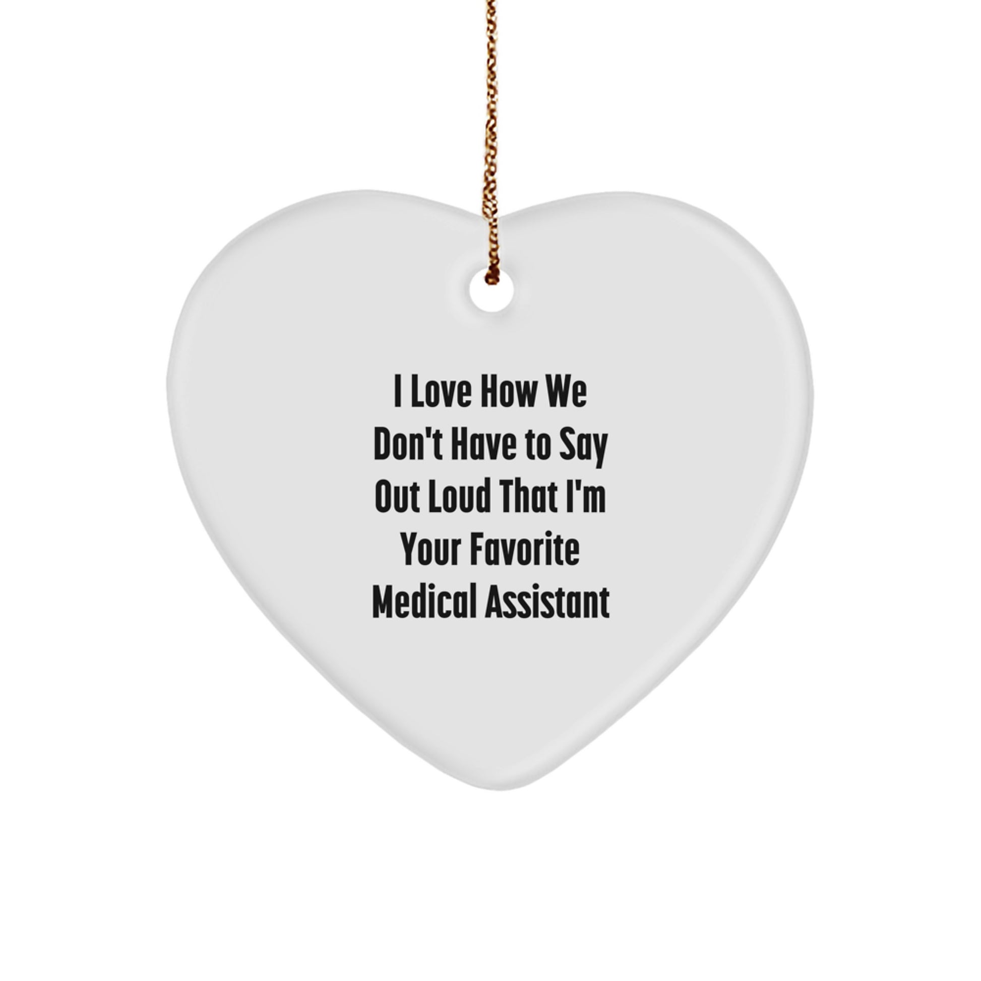 Medical Assistant Gifts, Funny Quote Heart Ornament, Gifts from Friends, Gifts for Medical Assistant, Unique Christmas Unique Gifts - Image 1