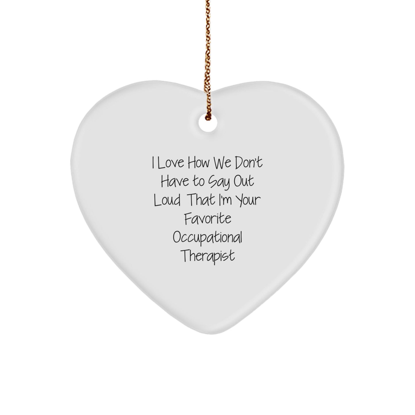 Funny Occupational Therapist Gifts from Friends for Favorite Occupational Therapist - Heart Ornament, Christmas Unique Gifts - Image 1