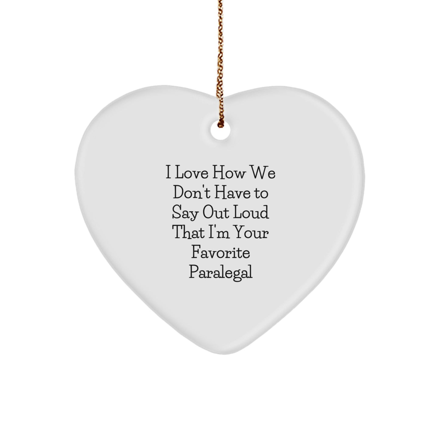 Funny Paralegal Gifts, Heart Ornament with Quirky Quote for Paralegal Friends, Christmas Memorable Present from Coworkers or Family - Image 1
