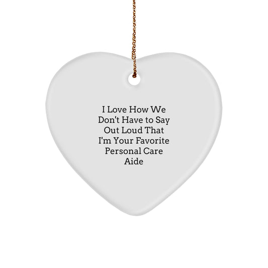 Gifts from Family, Heartfelt Expressions for Favorite Personal Care Aides, I Love How We Don't Have To Say Out Loud, Heart Ornament, Christmas Unique Gifts for Personal Care Aides - Image 1