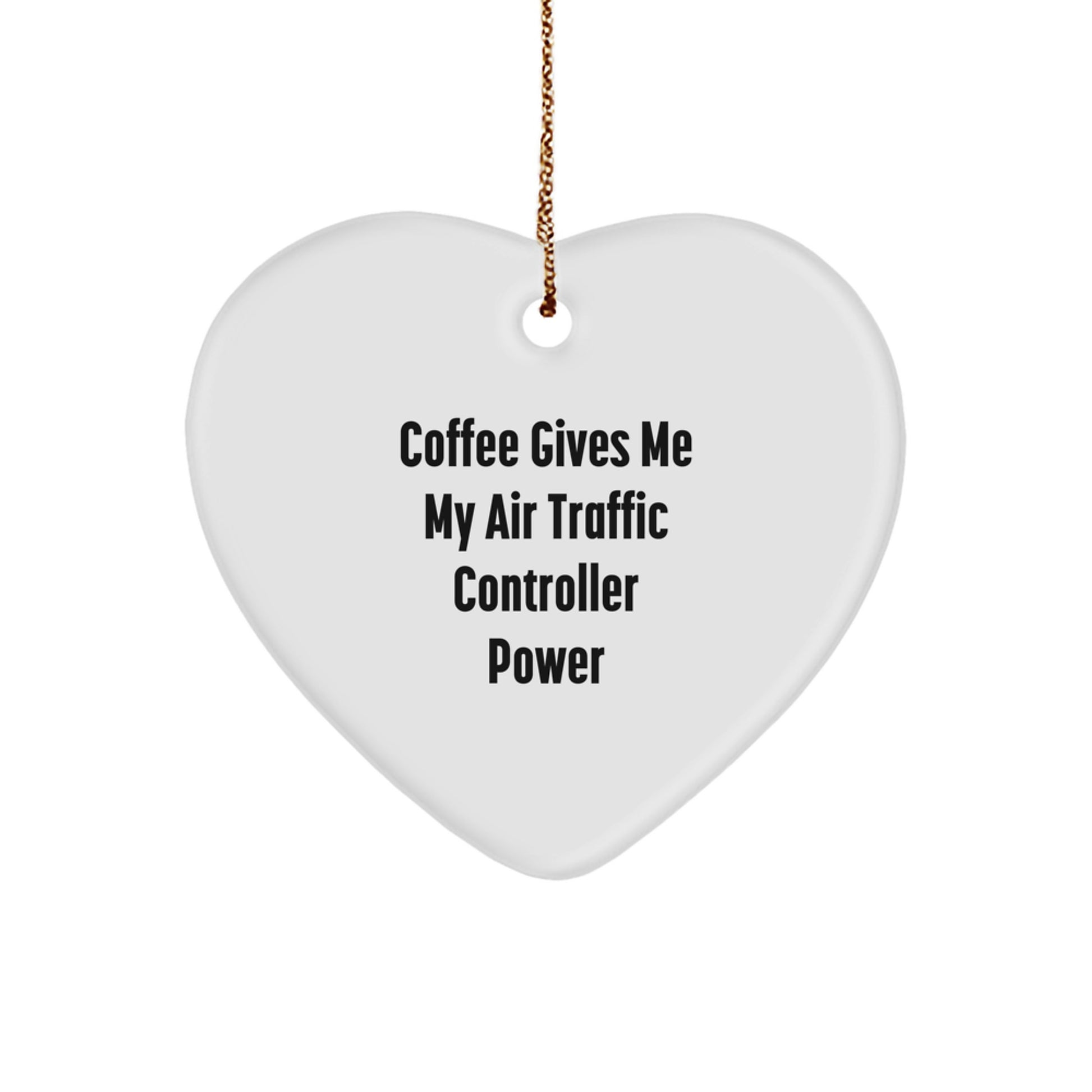 Funny Air Traffic Controller Gifts from Friends for Christmas - Heart Ornament with 'Coffee Gives Me My Air Traffic Controller Power' Quote - Image 1