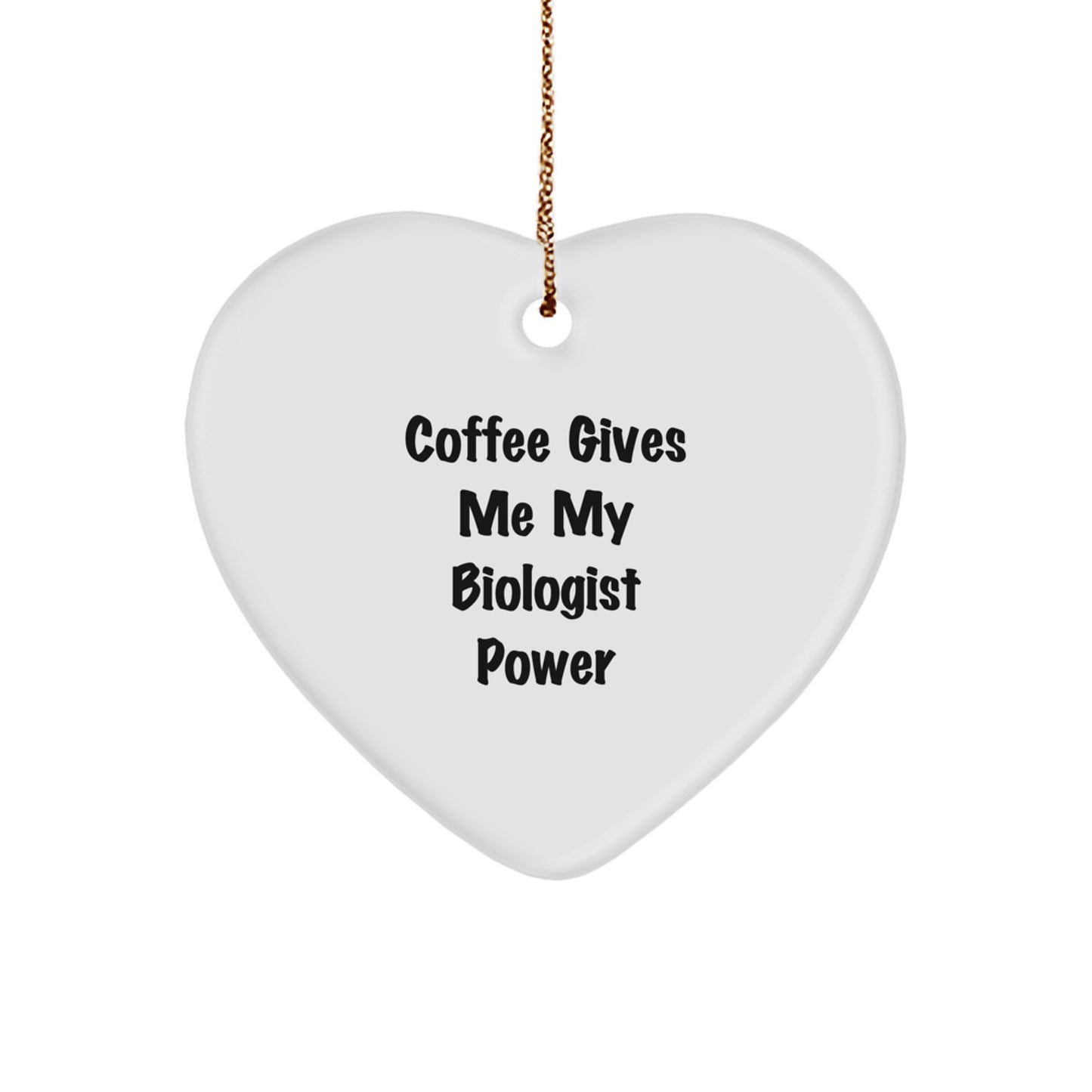 Funny Biologist Gifts for Men - Coffee Gives Me My Biologist Power Heart Ornament, Gifts from Family for Christmas Unique Gifts for Biologist Lovers - Image 1