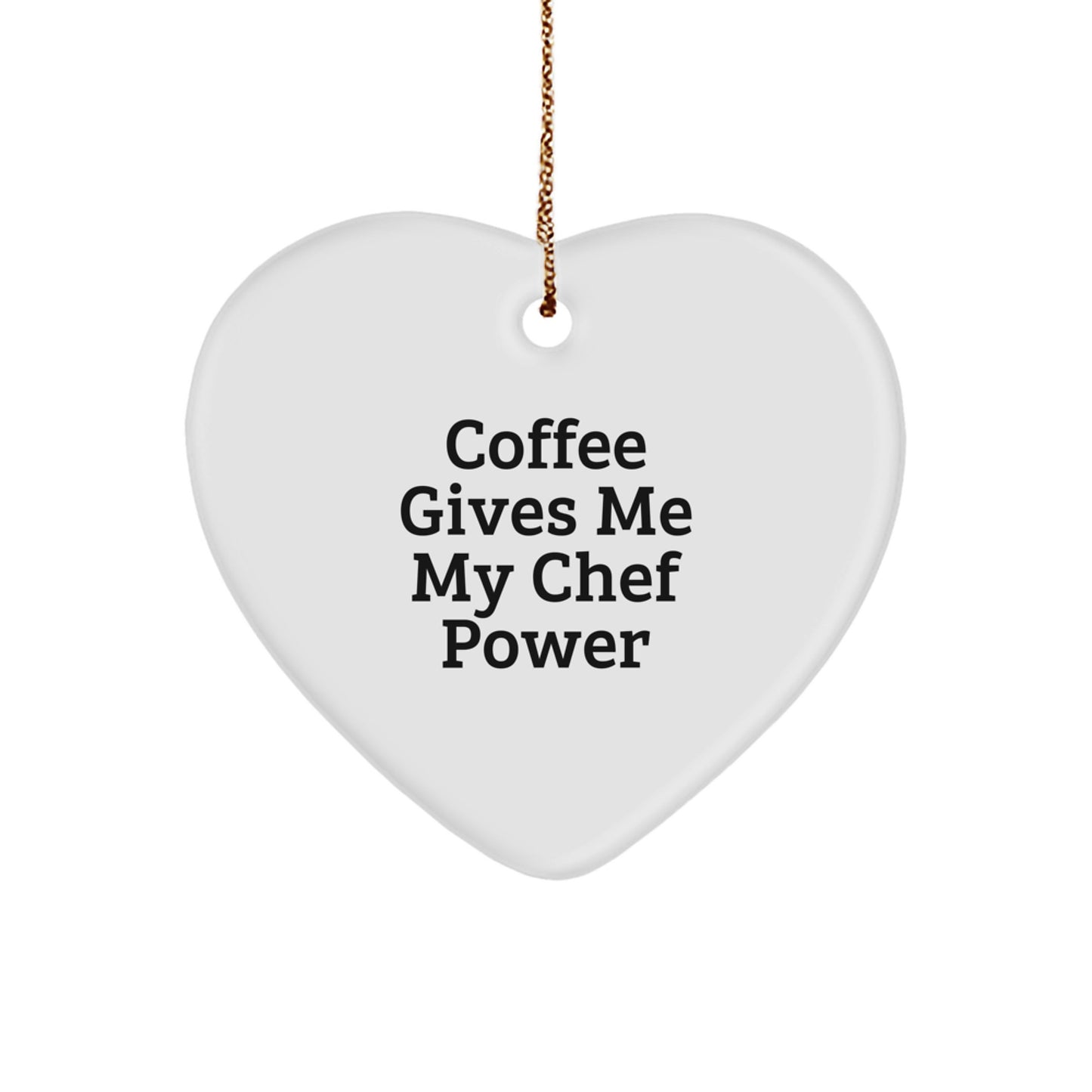 Funny Chef Love Gifts from Friends, Heart Ornament for Chef, Coffee Gives Me My Chef Power Christmas Unique Gifts - Image 1