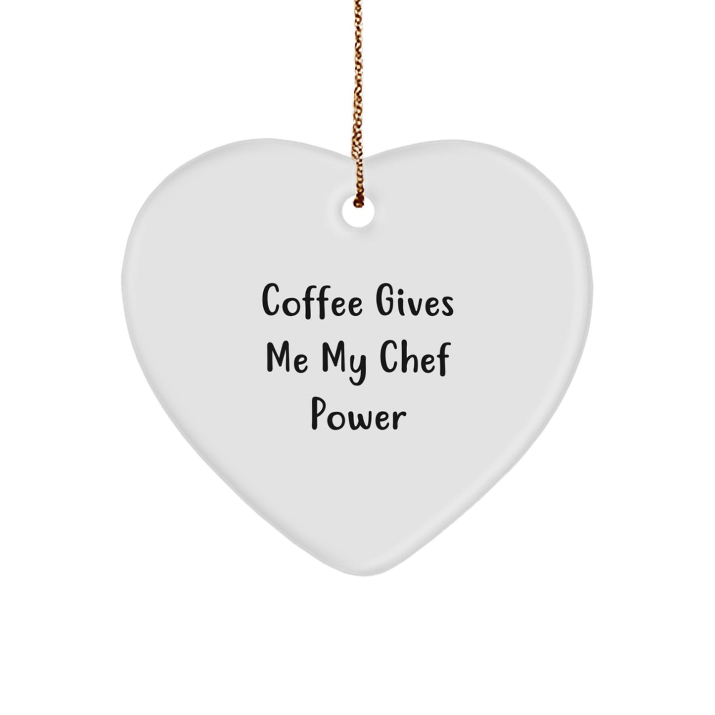 Funny Chef Heart Ornament Gifts from Friends or Family for Chef - Coffee Gives Me My Chef Power - Image 1