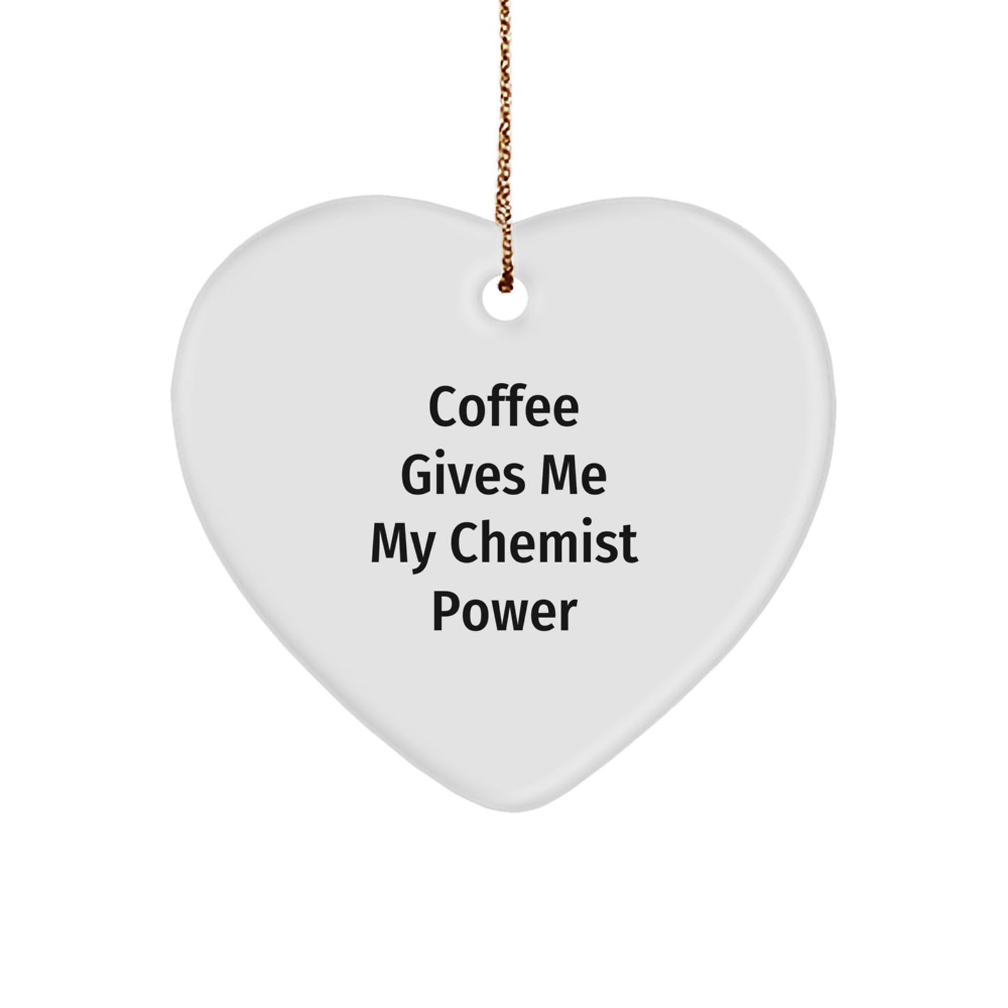 Chemist Heart Ornament Gifts from Men to Friends for Christmas - Funny Quote 'Coffee Gives Me My Chemist Power' Heart Shaped Decor - Image 1