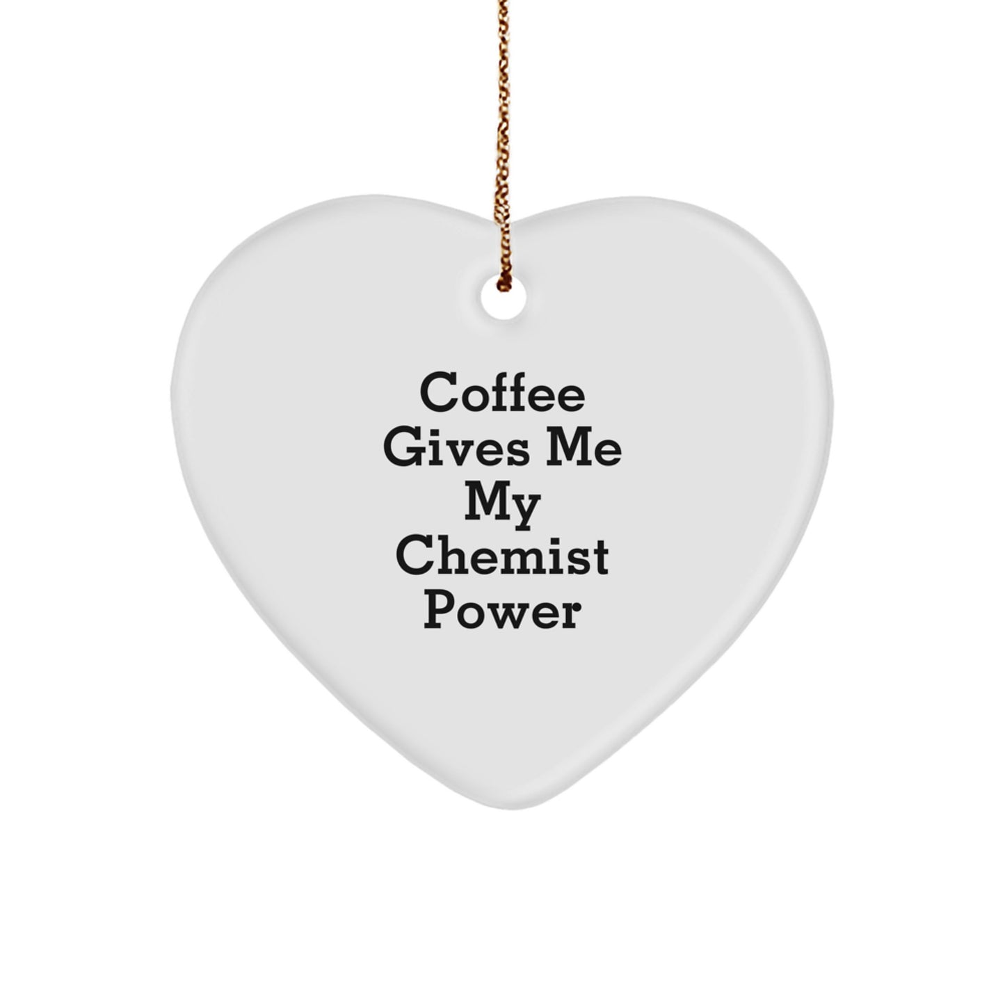 Funny Chemist Gifts from Friends for Christmas, Heart Ornament with 'Coffee Gives Me My Chemist Power' Quote, Unique Christmas Unique Gifts for Chemist Men - Image 1