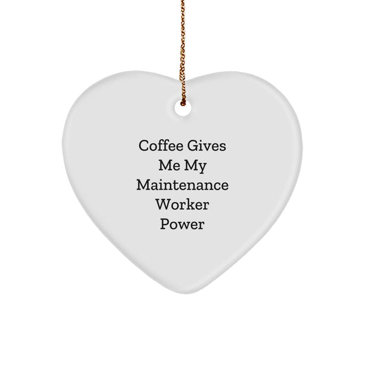 Funny Maintenance Worker Heart Ornament, 'Coffee Gives Me My Maintenance Worker Power', Gifts from Family to Maintenance Worker, Heart-Shaped Ornament for Christmas - Image 1