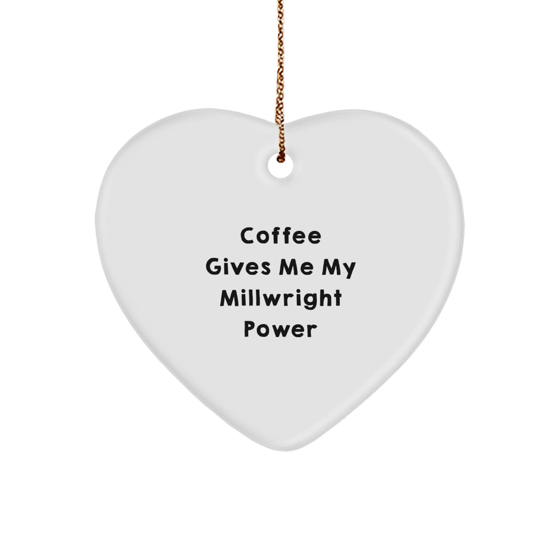 Funny Millwright Gifts for Him - 'Coffee Gives Me My Millwright Power' Heart Ornament, Perfect for Christmas - Image 1