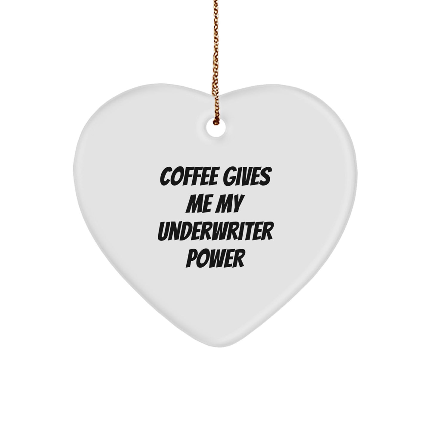 Funny Underwriter Gifts for Christmas - 'Coffee Gives Me My Underwriter Power' Heart Ornament, Gifts from Family to Friends - Image 1
