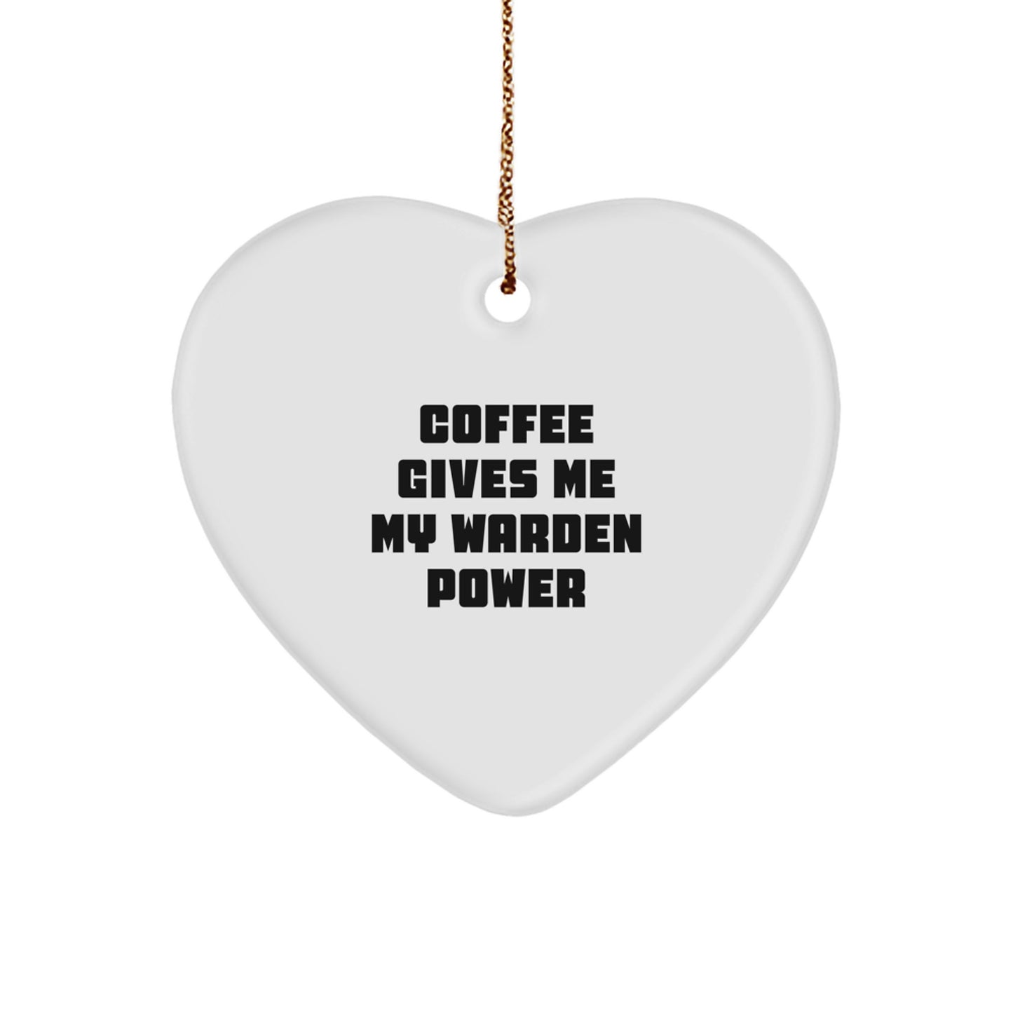 Warden Heart Ornament Gifts from Men to Warden Friends for Christmas - 'Coffee Gives Me My Warden Power' - Image 1