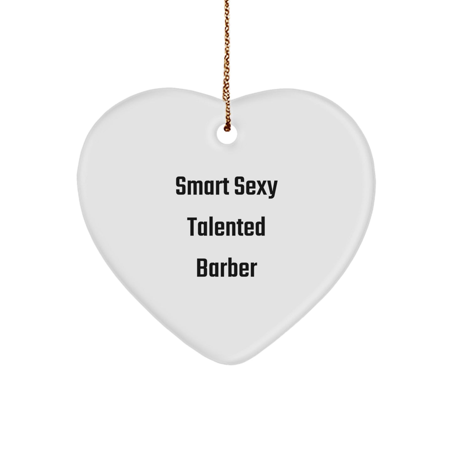 Funny Barber Gifts for Him, Smart Sexy Talented Barber Heart Ornament, Perfect Christmas Unique Gifts from Men to Barber Friends - Image 1