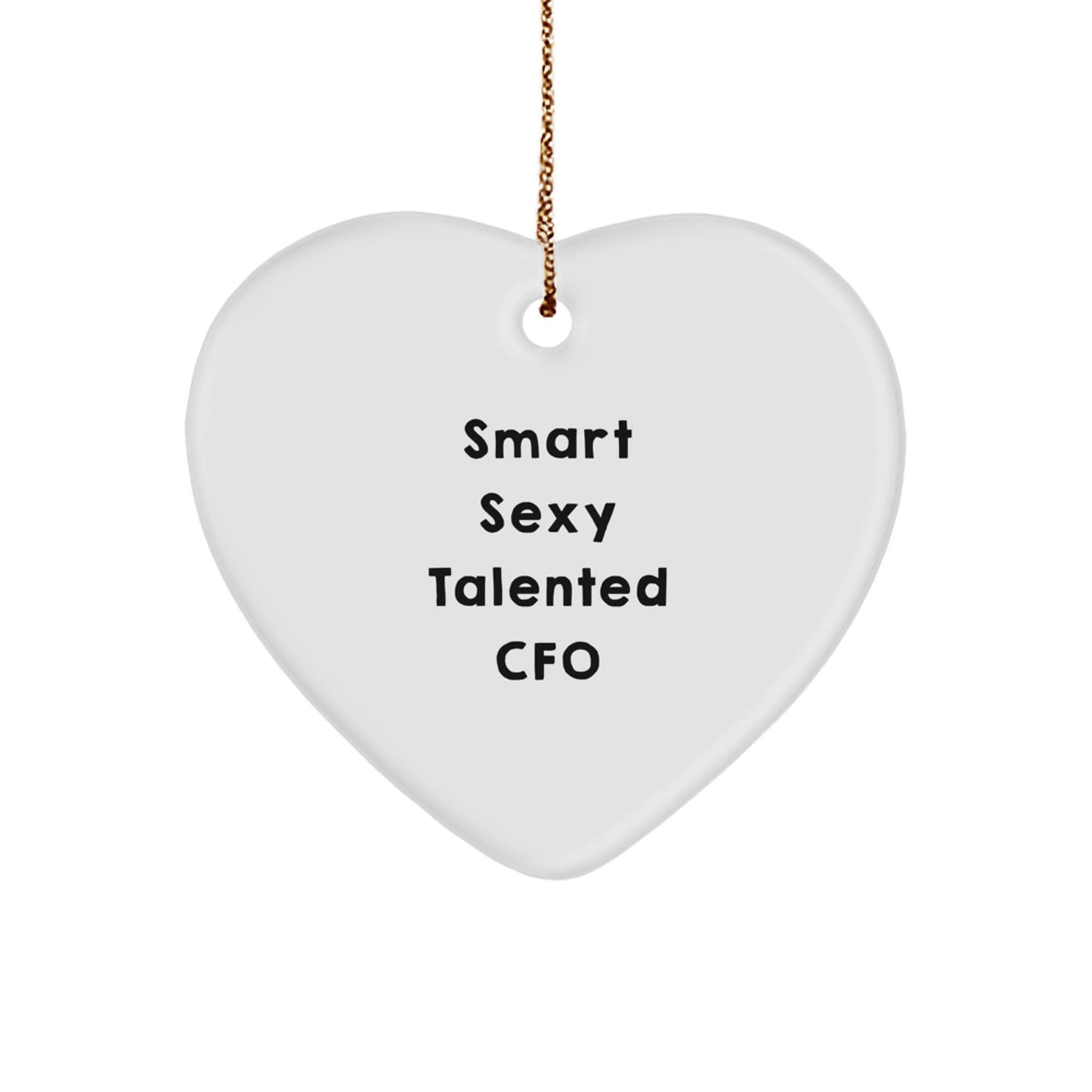 Funny Smart Sexy Talented CFO Christmas Unique Gifts from Friends, Heart Ornament, 'Smart Sexy Talented Cfo' quote, CFO Unique Gifts - Image 1