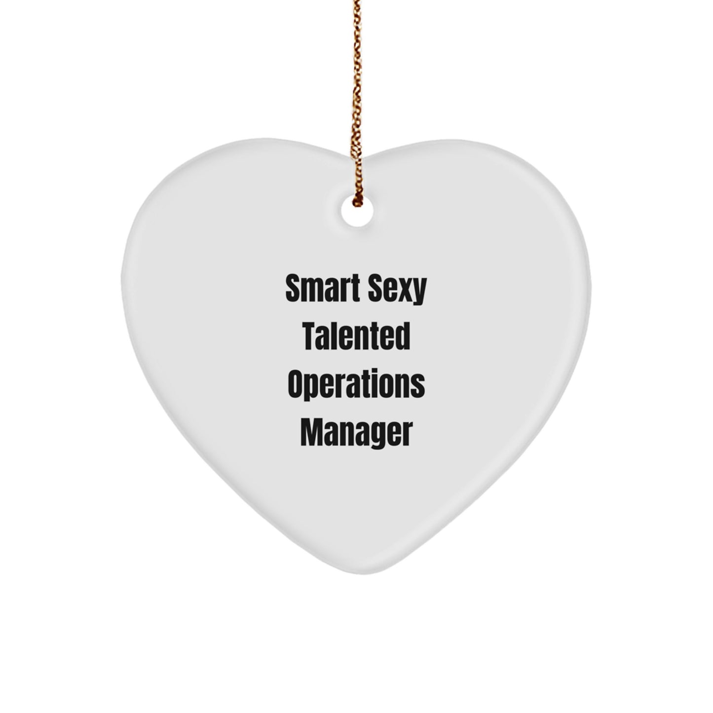 Funny Smart Sexy Talented Operations Manager Heart Ornament, Gifts from Men to Operations Manager, Unique Christmas Unique Gifts for Him - Image 1