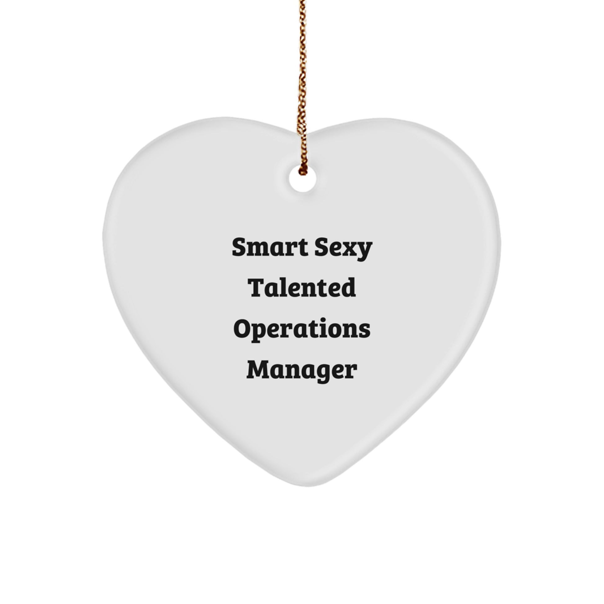 Smart Sexy Talented Operations Manager Heart Ornament, Funny Quote, Gifts from Family, for Operations Manager, Unique Christmas Unique Gifts - Image 1