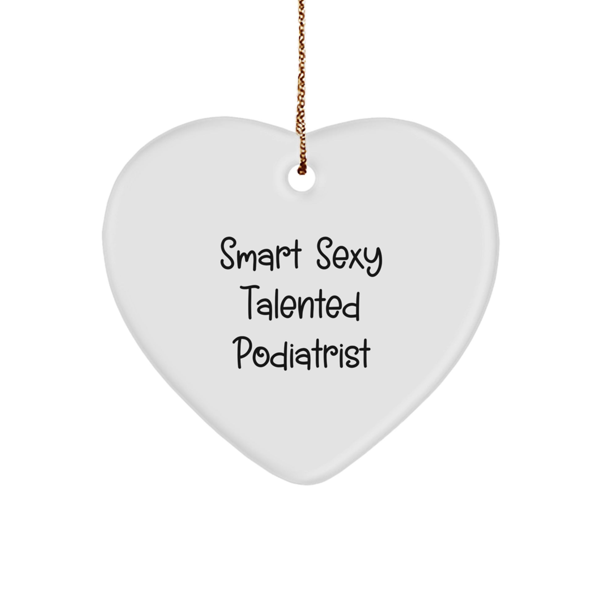 Funny Podiatrist Gifts from Friends - 'Smart Sexy Talented Podiatrist' Heart Ornament for Christmas - Image 1