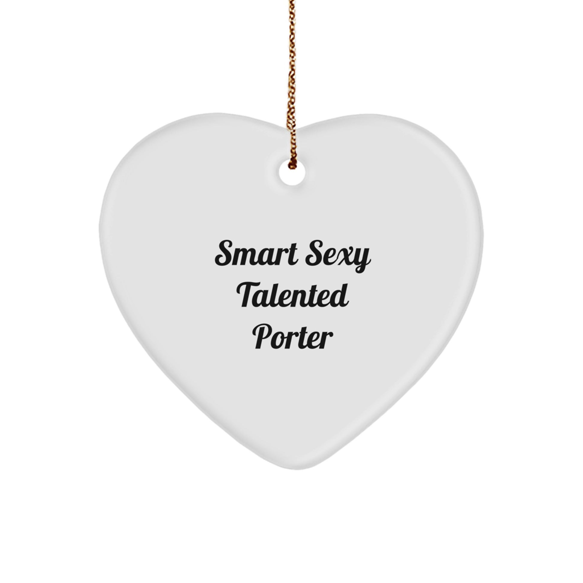 Smart Sexy Talented Porter Heart Ornament, Funny Gifts from Friends, Gifts for Porter, Christmas Unique - Image 1