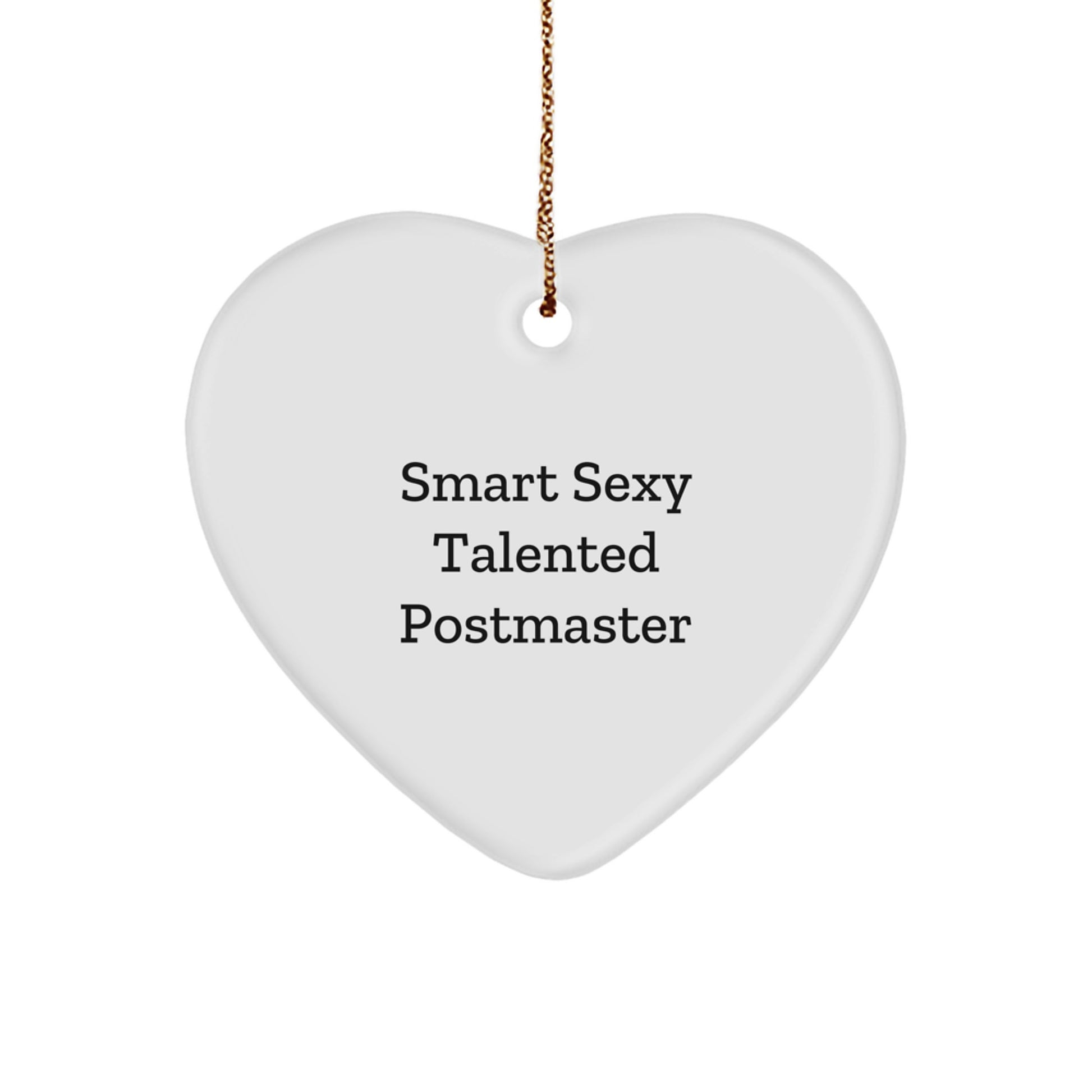 Smart Sexy Talented Postmaster Heart Ornament Gifts for Postmaster, Funny Quote, Christmas Decoration, White Heart Shaped, MDF Crafted, Sublimation Printed, Gifts from Family to Postmaster - Image 1
