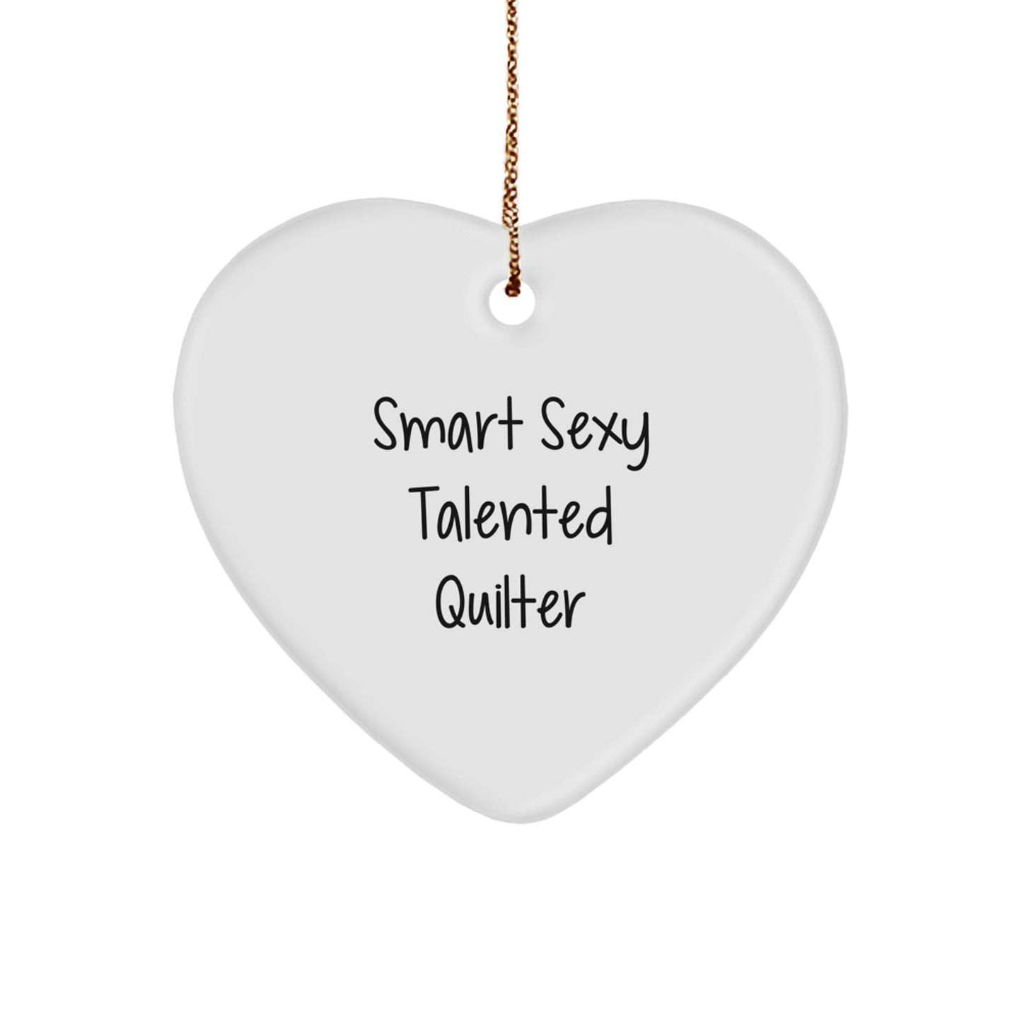 Smart Sexy Talented Quilter's Delight, Funny Christmas Unique Gift for Quilter, Heart Ornament, Gifts from Men to Friends, Heartfelt Quilter Gifts for Christmas - Image 1