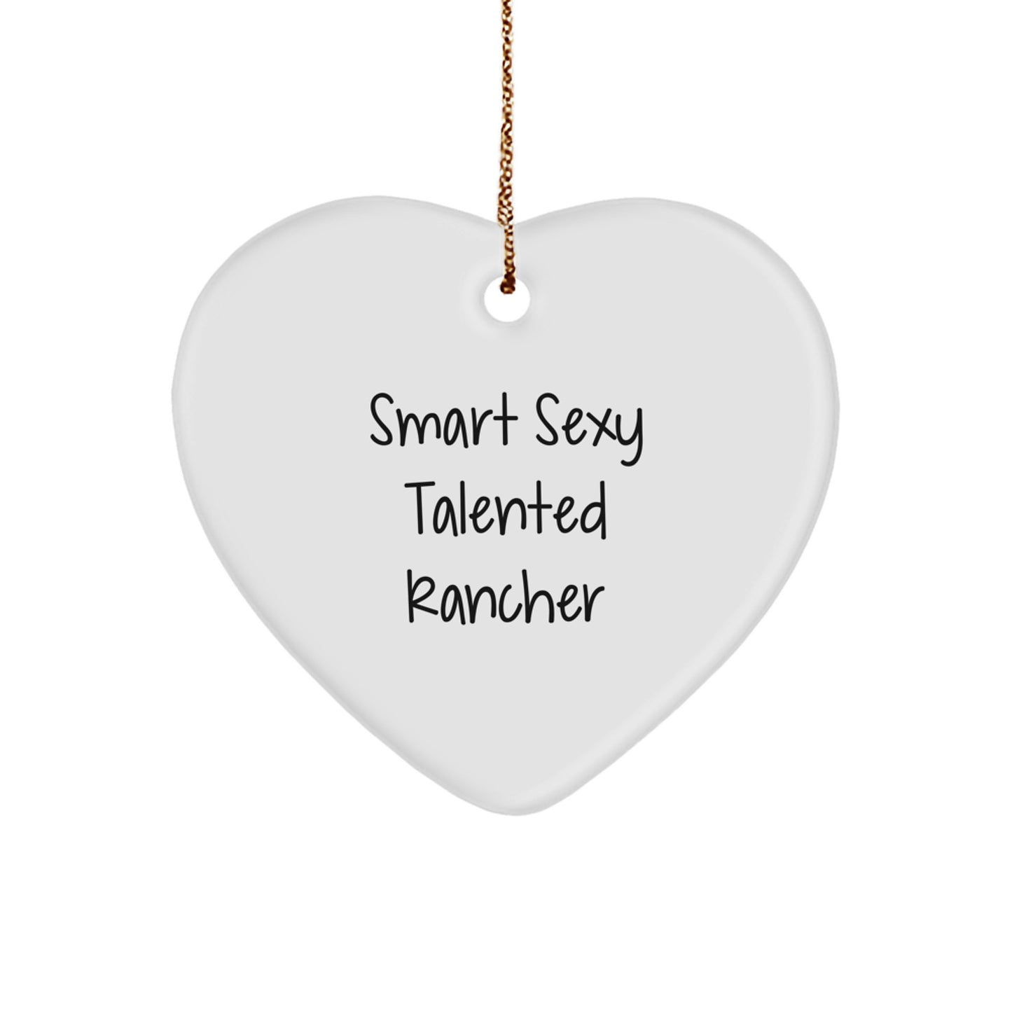 Funny Rancher Gifts for Men, Smart Sexy Talented Heart Ornament, Christmas Unique Rancher Decorations, Gifts from Friends, Family, to Ranchers, for Christmas - Image 1