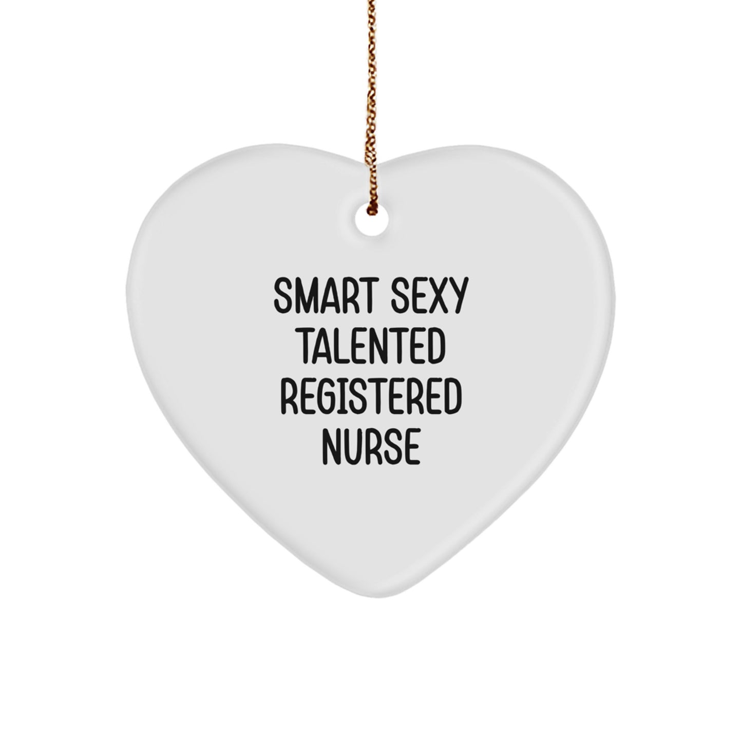 Smart Sexy Talented Registered Nurse Gifts for Christmas, Heart Ornament for Her, 'Smart Sexy Talented Registered Nurse' Quote, Gifts from Friends, Gifts for Registered Nurse - Image 1