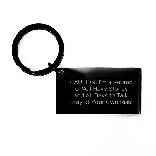 Funny CPA Gifts from Friends, Unique Keychain for CPA Graduation, 'Caution: I'm A Retired Cpa. I Have Stories And All Days To Talk. Stay At Your Own Risk!' - Image 1