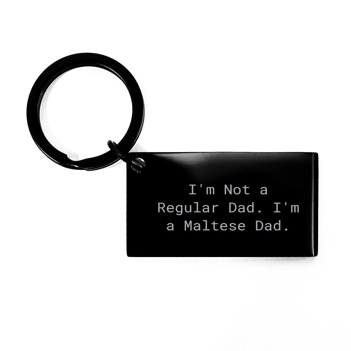 Maltese Dog Dad Keychain, Funny Graduation Gifts for Men, Women, Friends, Coworkers, Family, Gifts from Dad, Engraved Quote 'I'm Not A Regular Dad. I'm A Maltese Dad.' - Image 1