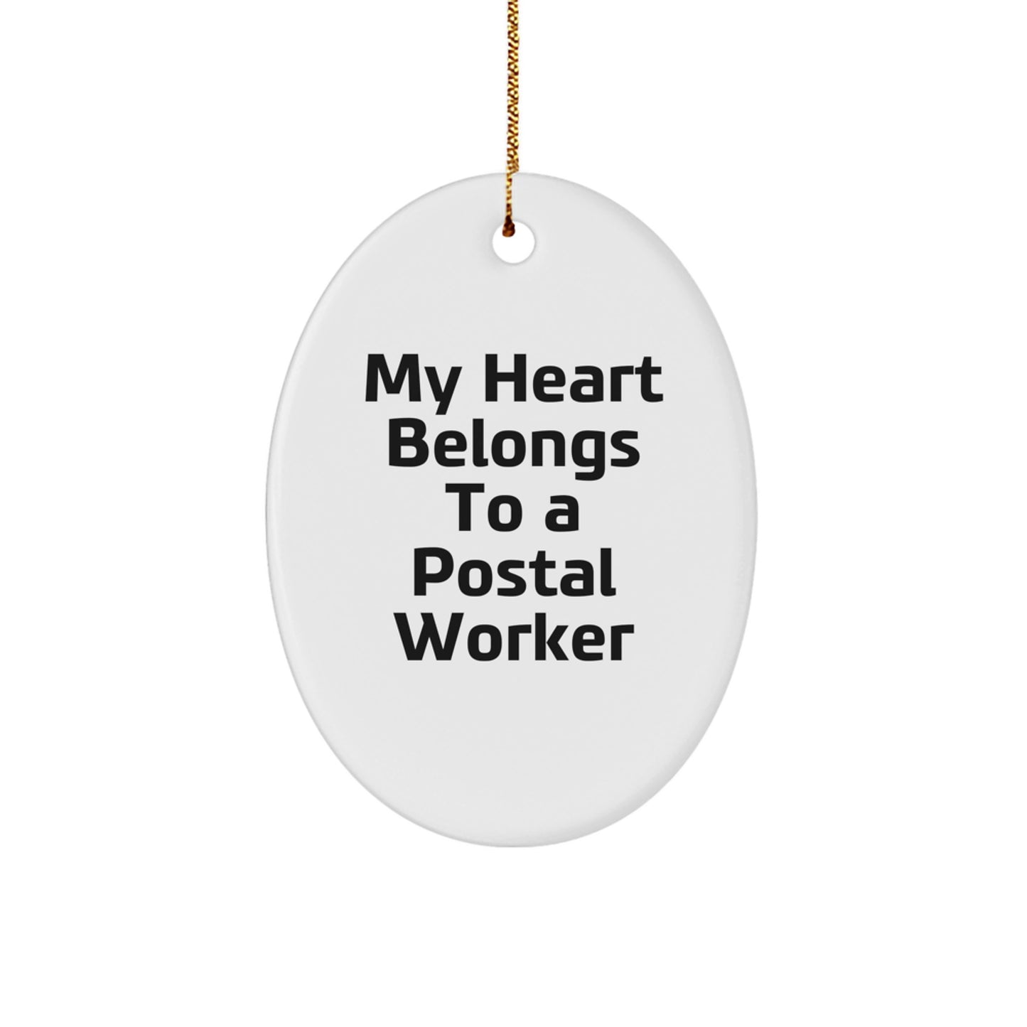 Funny Gift Ideas for Postal Worker, Oval Ornament Quote: My Heart Belongs To A Postal Worker, Gifts from Friends and Family for Christmas - Image 1