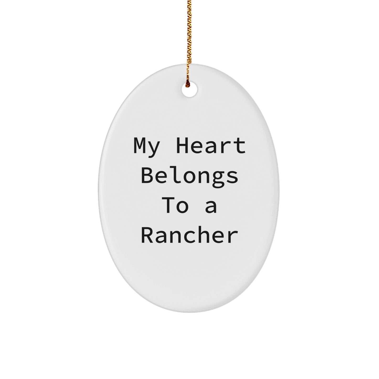 Funny Rancher Oval Ornament Gifts for Him, Gift from Men, Unique Christmas Unique Gifts for Rancher Friends, 'My Heart Belongs To A Rancher' Oval Decoration - Image 1