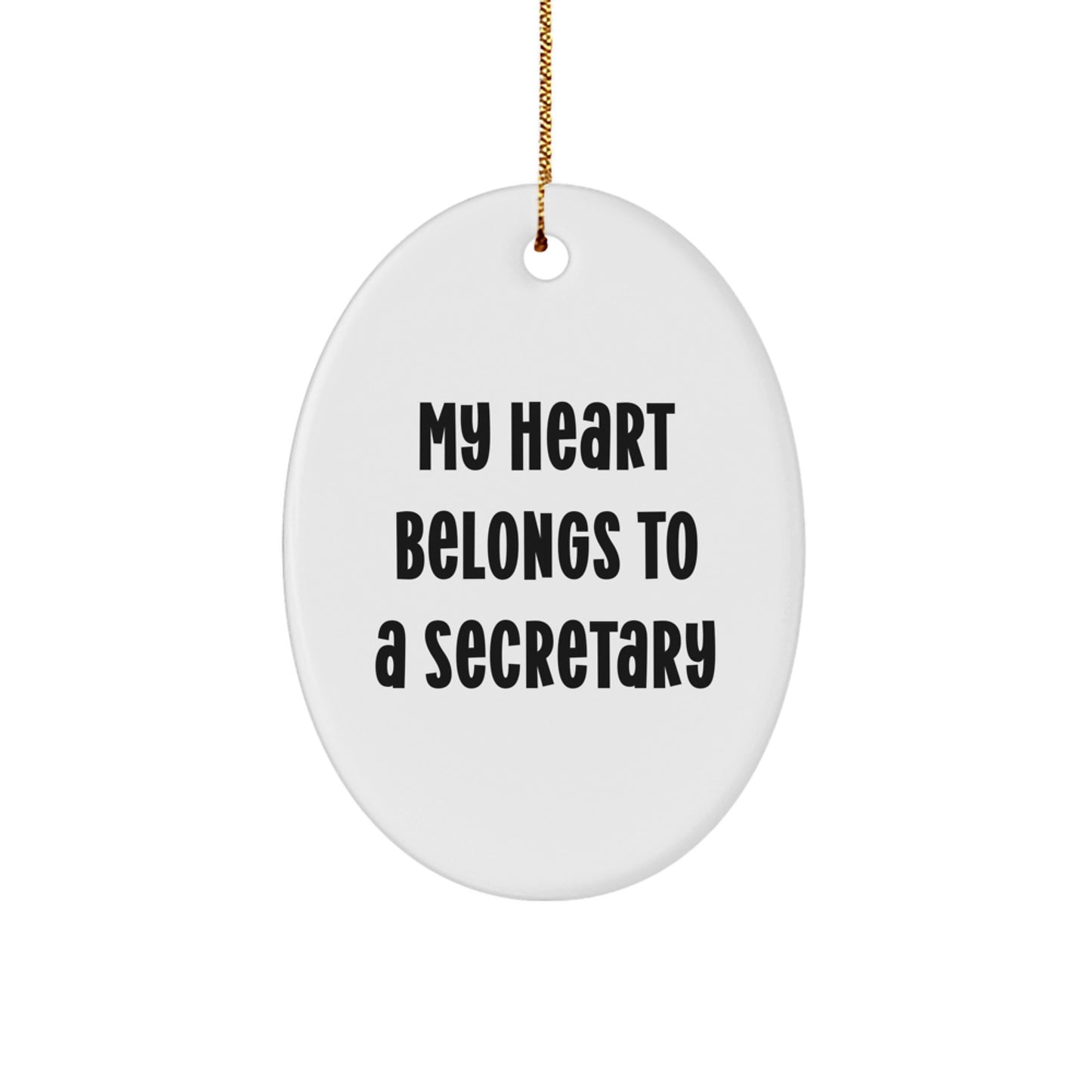 Funny Secretary Gifts from Friends and Family - Oval Ornament My Heart Belongs To A Secretary for Secretary - Image 1