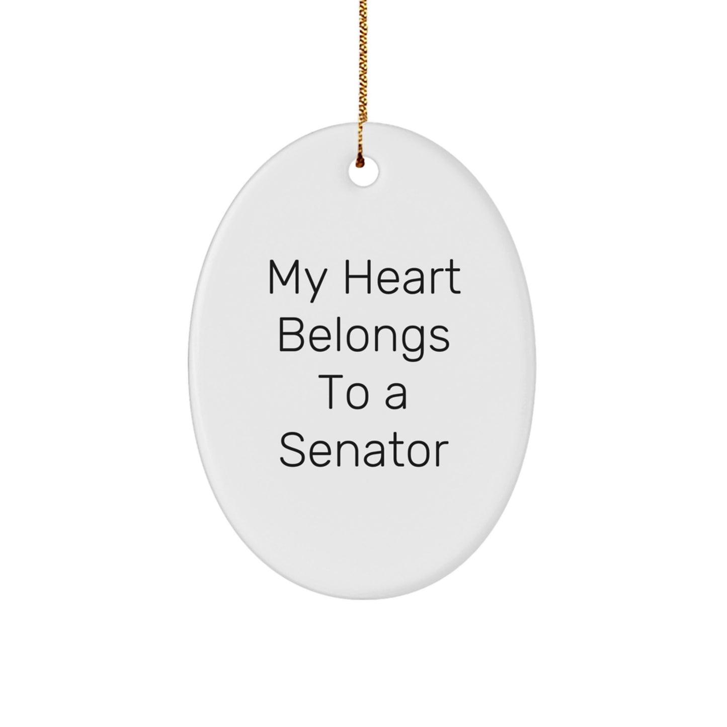 Funny Senator Oval Ornament Gifts from Friends for Christmas - 'My Heart Belongs To A Senator' Quote - Image 1