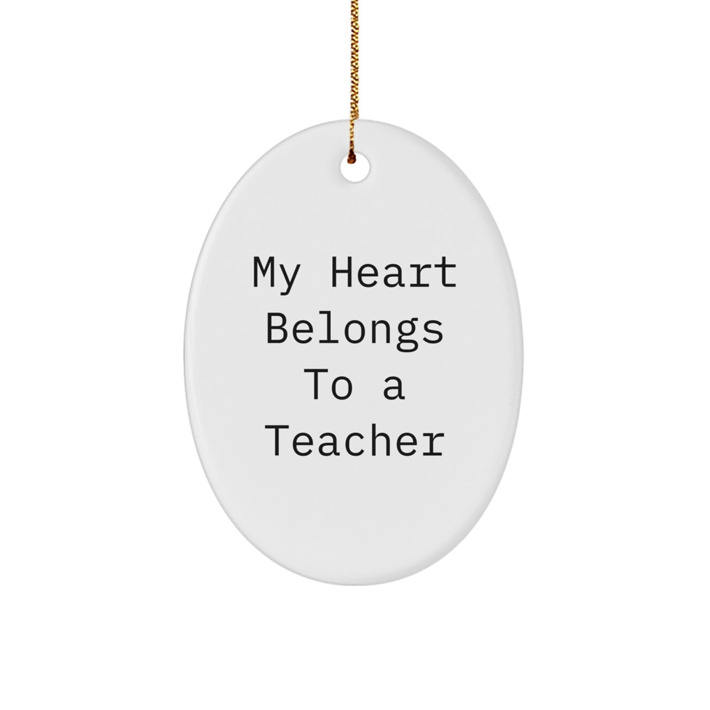 Funny Teacher Gifts from Friends for Christmas Unique Oval Ornament My Heart Belongs To A Teacher - Image 1